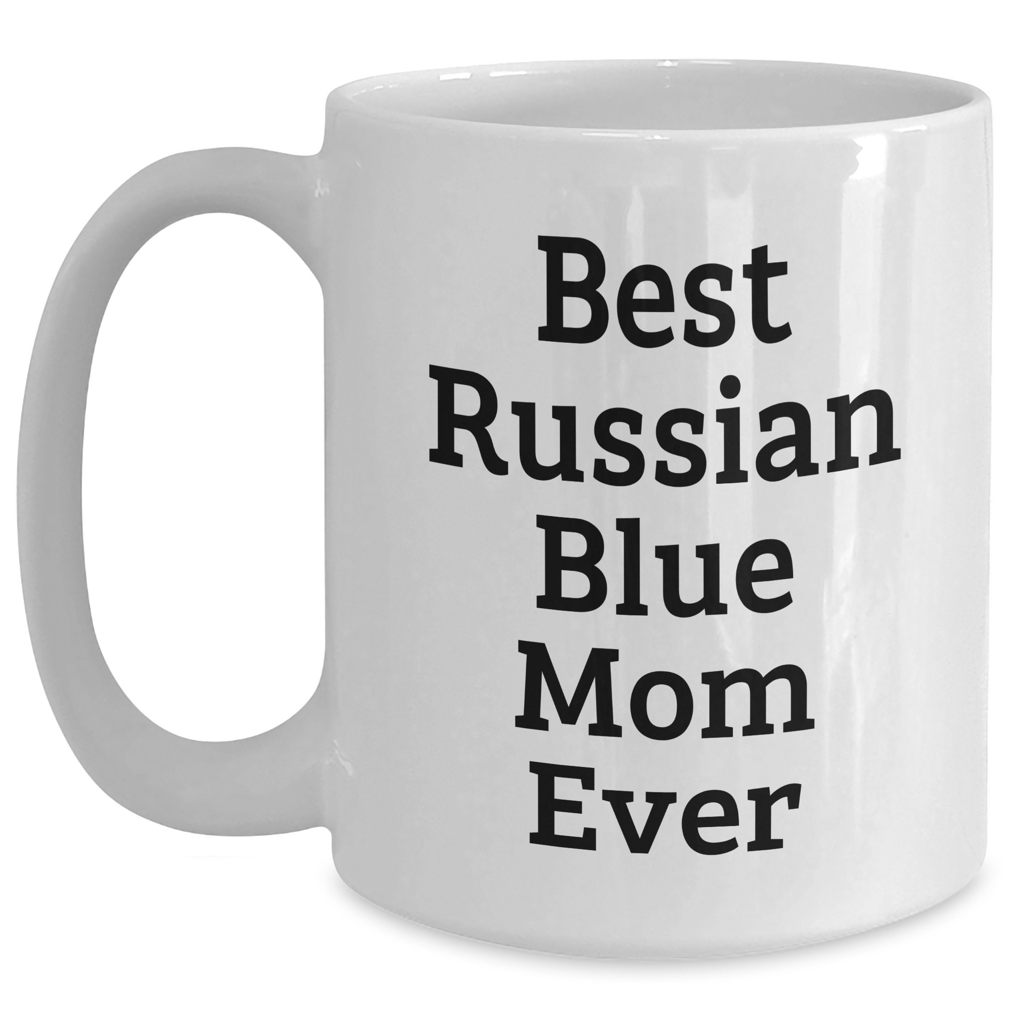 Funny Russian Blue Cat Mom Gifts for Dad, White Coffee Mug with Inspirational Quote, 11oz or 15oz Capacity, Ceramic, Microwave and Dishwasher Safe Gifts from Men to Russian Blue Cat Lovers - Main