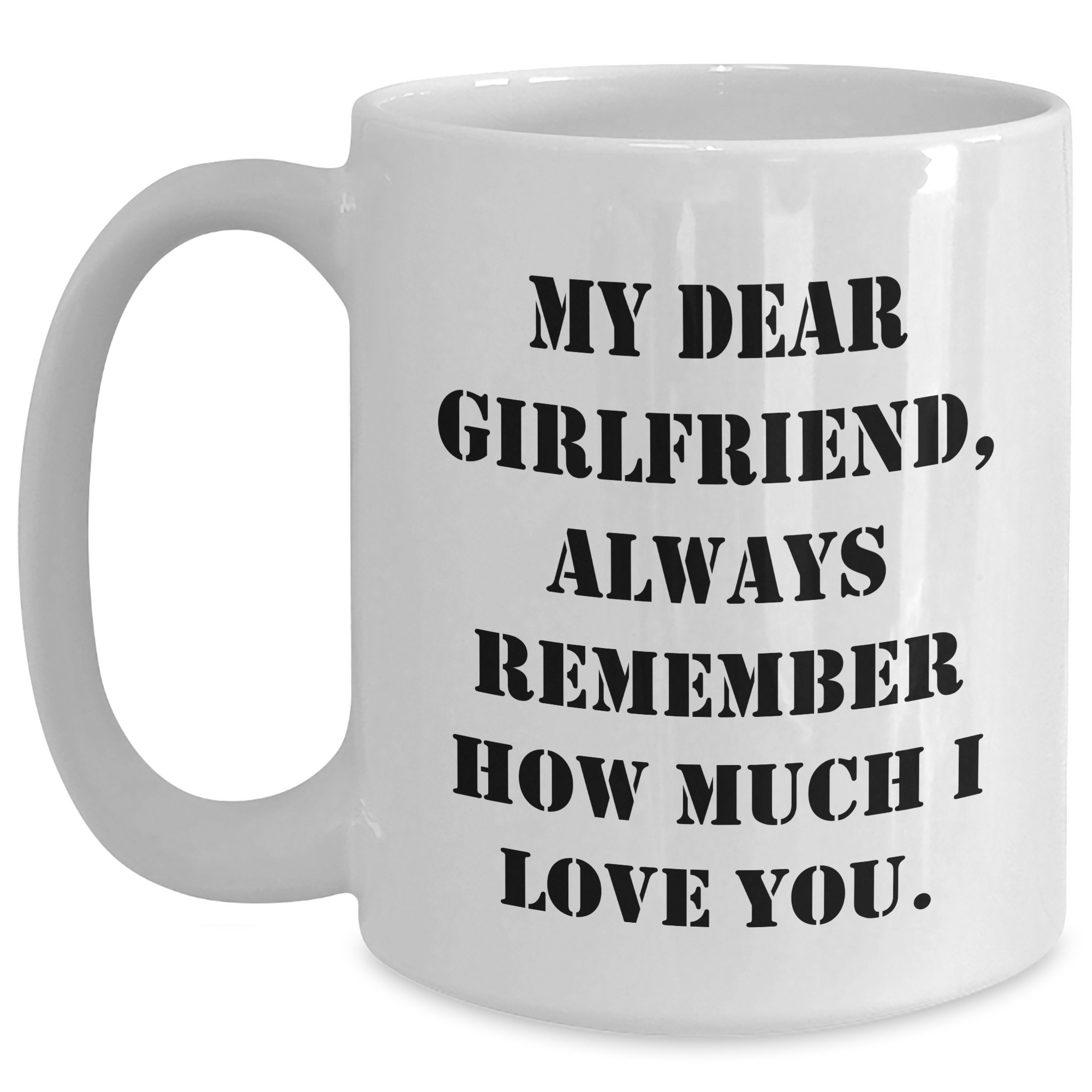 Funny Gifts from Men to Sweetheart, White Coffee Mug with My Dear Sweetheart, Always Remember How Much I Love You., Ideal Gift for Graduation - Main