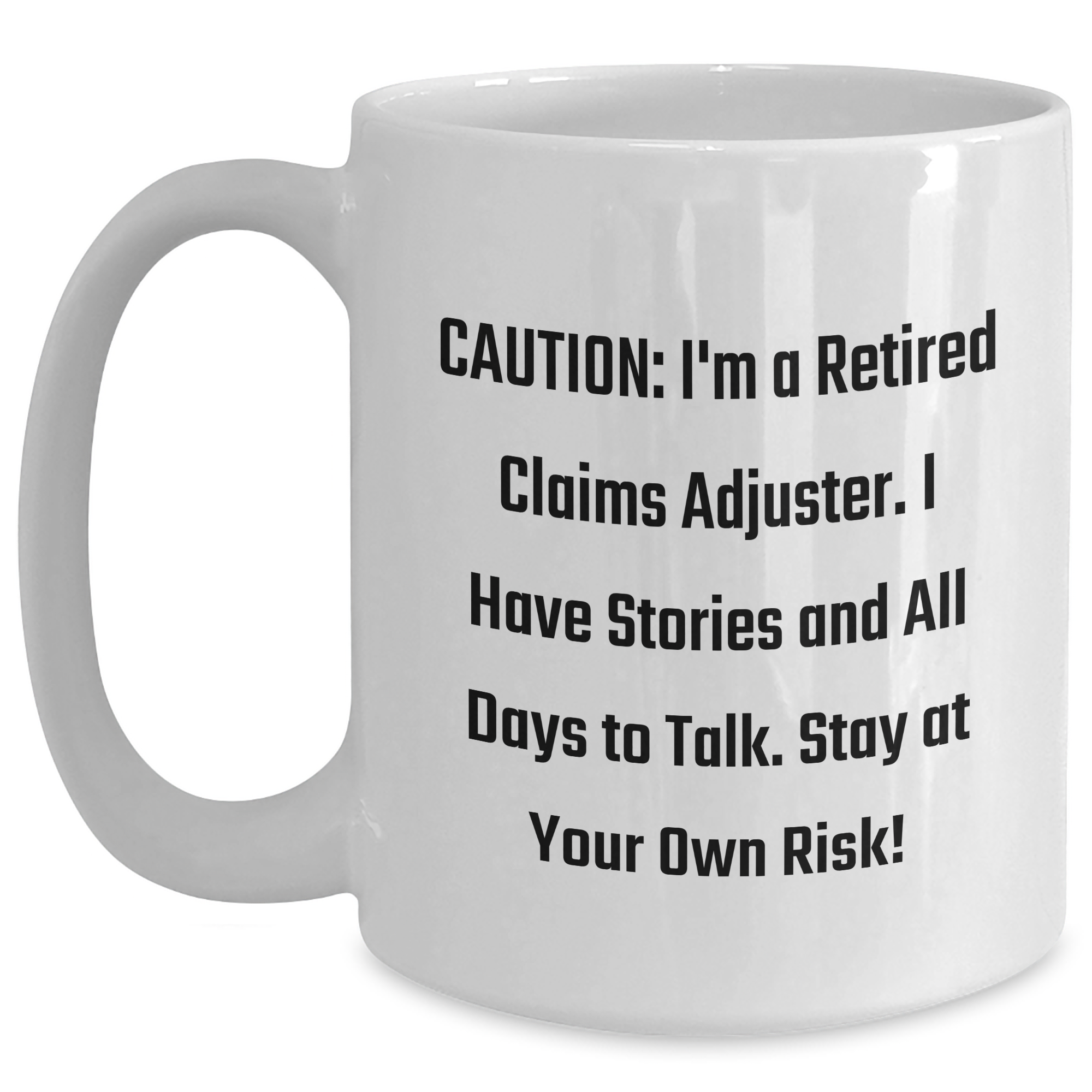 Funny Claims Adjuster Gifts for Men Friends Coworkers from Family - 'Caution: I'm A Retired Claims Adjuster...' White Coffee Mug - Main