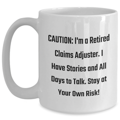 Funny Claims Adjuster Gifts for Men Friends Coworkers from Family - 'Caution: I'm A Retired Claims Adjuster...' White Coffee Mug - Main