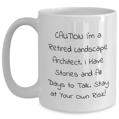Funny Landscape Architect Gifts from Coworkers, Unique White Coffee Mug for Graduation, 'Caution: I'm A Retired Landscape Architect...' - Main