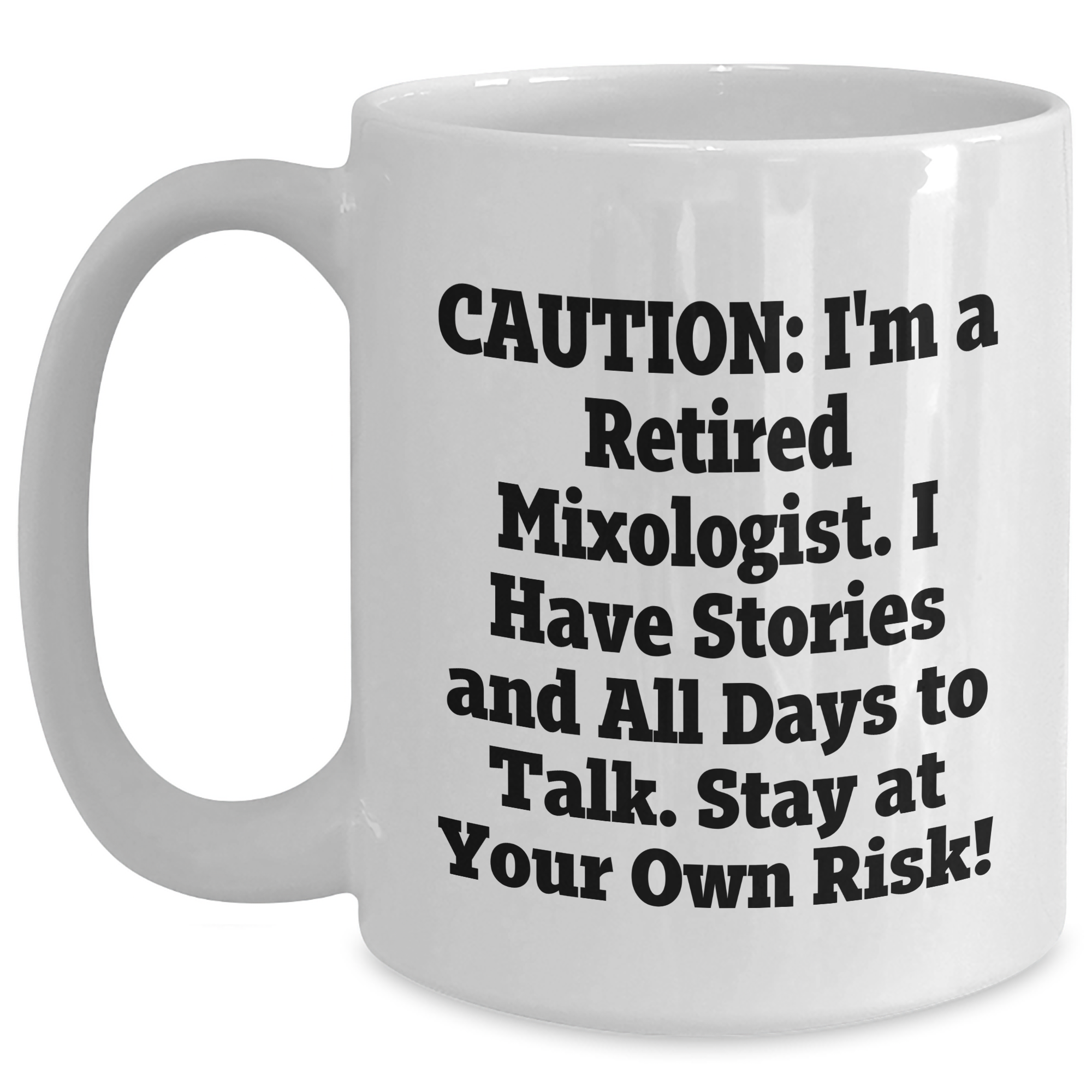 Funny Mixologist Gifts from Friends for Graduation, Retired Mixologist White Coffee Mug - Stay At Your Own Risk! - Main