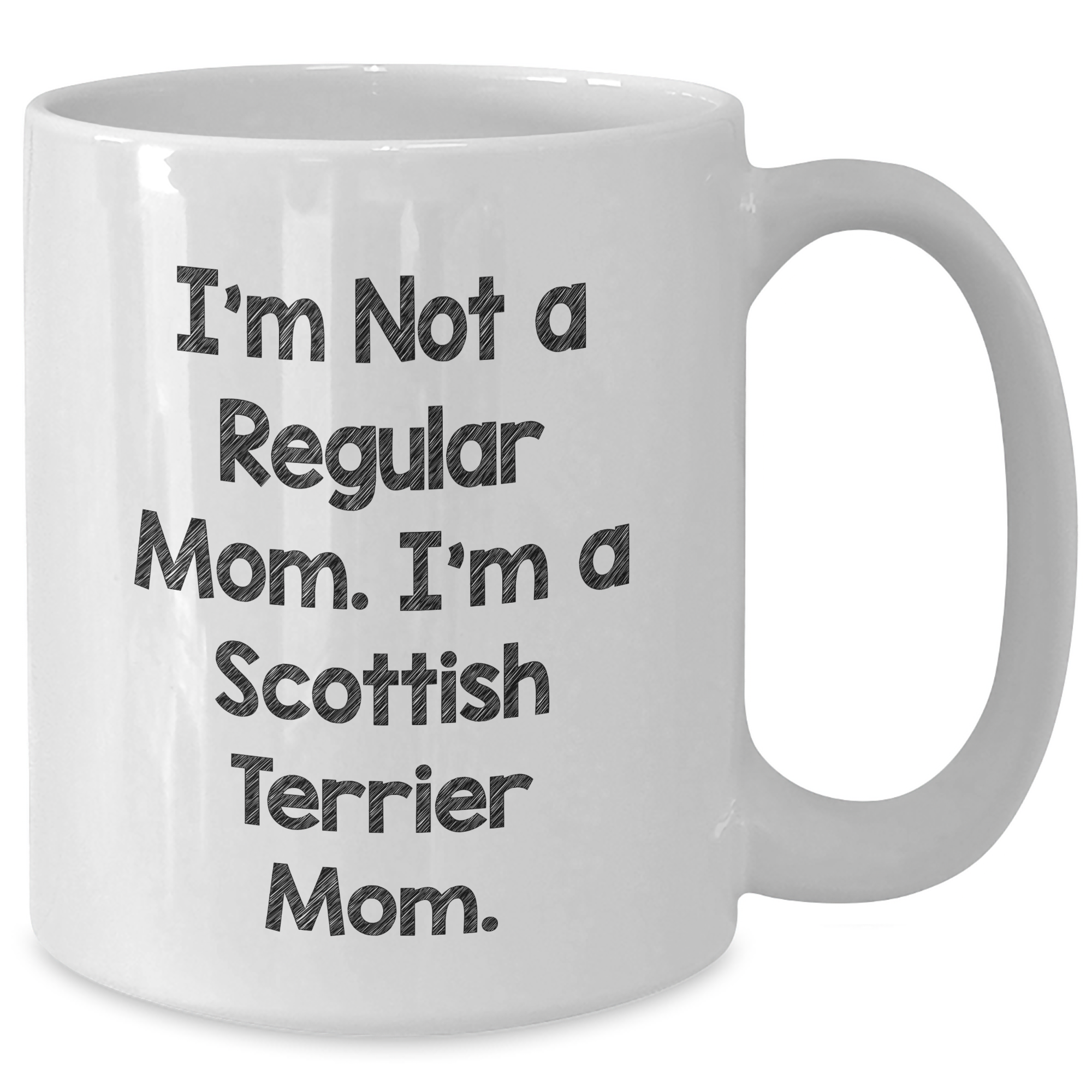 Funny Scottish Terrier Mom Gifts, White Coffee Mug for Men, Women, Family, Friends, 'I'm Not A Regular Mom. I'm A Scottish Terrier Mom.' - Additional