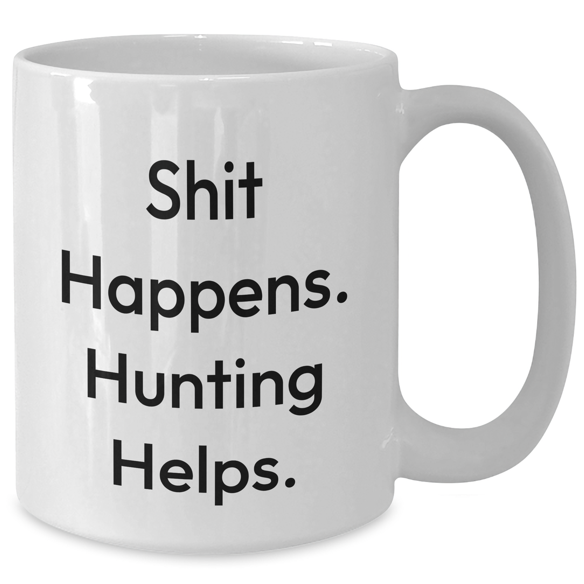 Hunting Humor White Coffee Mug, Funny Gift for Hunting Lovers from Men to Friends - 'Shit Happens. Hunting Helps.' - Additional