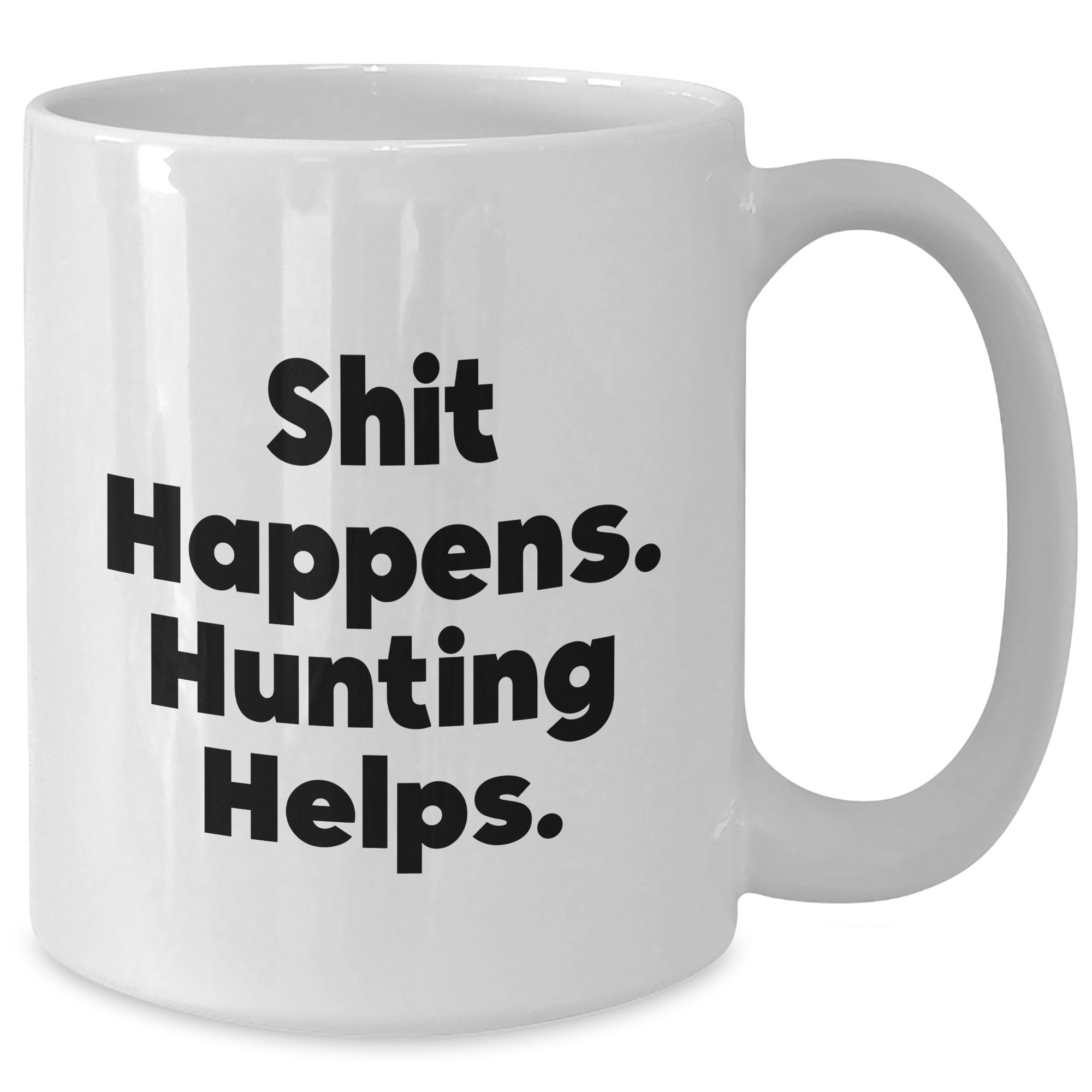 Funny Hunting White Coffee Mug - Gifts from Men to Hunting Friends - Shit Happens. Hunting Helps. - White Ceramic Mug for Father's Day - Additional