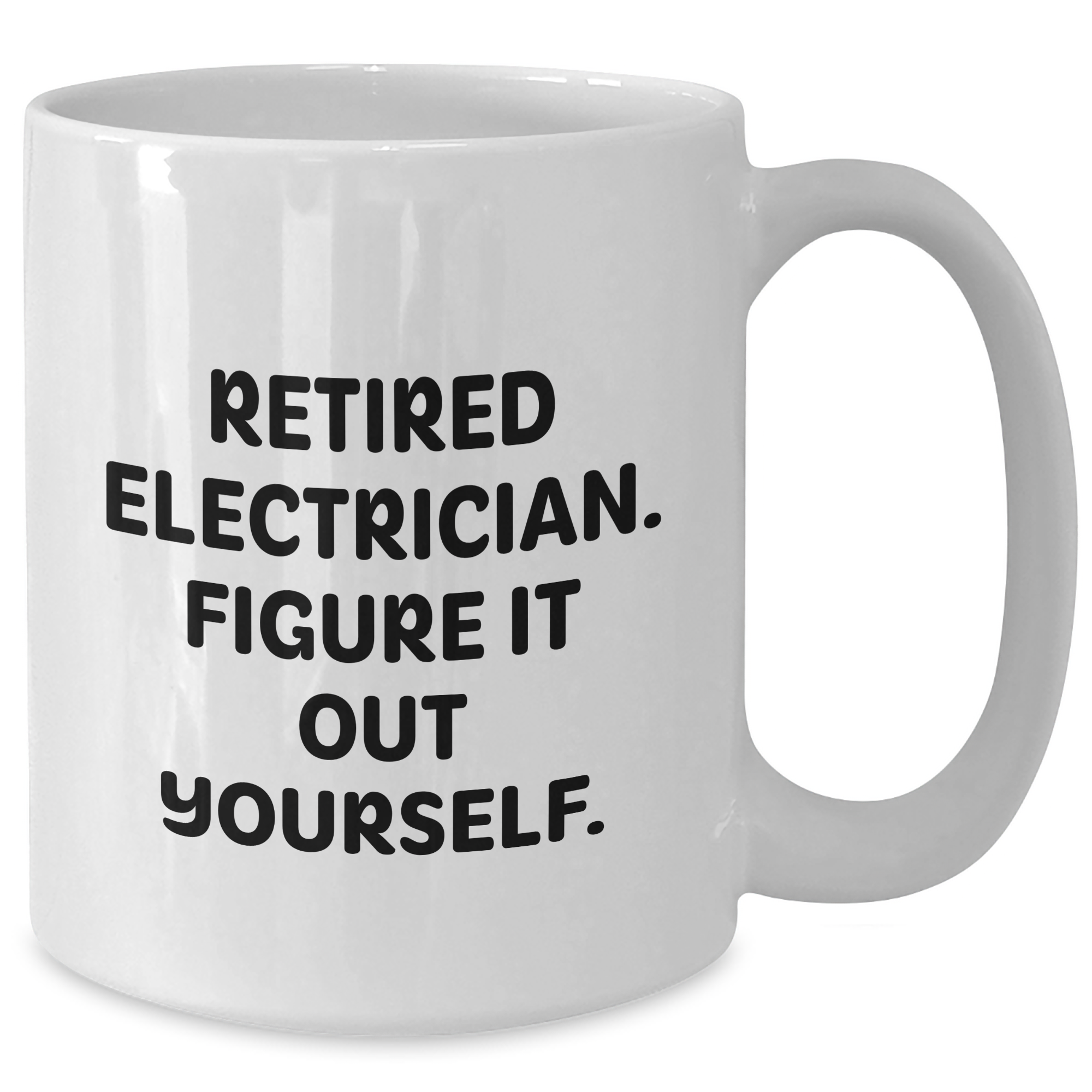 Funny Electrician Gifts from Friends to Men - White Coffee Mug, 'Retired Electrician. Figure It Out Yourself.' - Graduation Unique Gifts - Additional