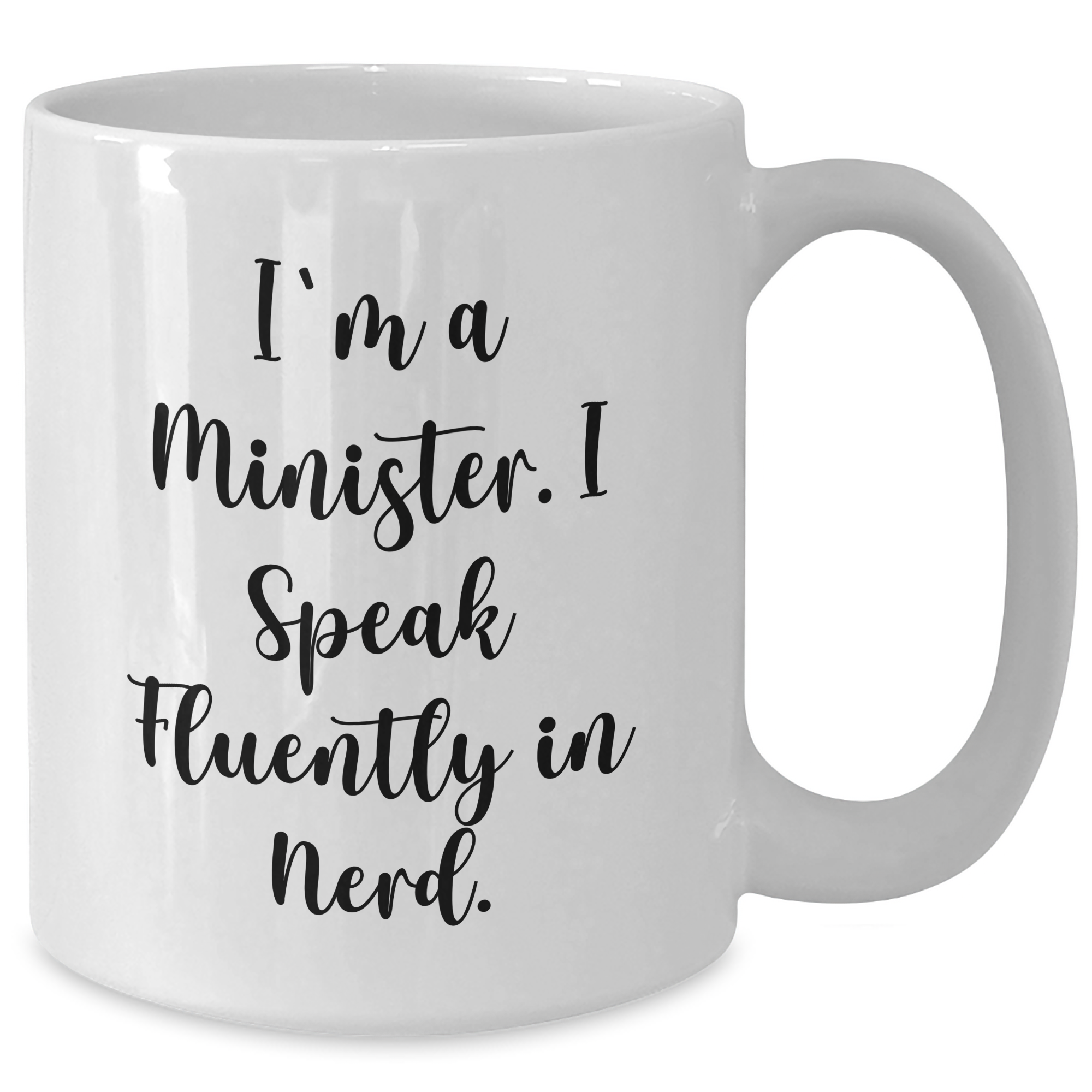 Minister's Humor Gift, I'm A Minister. I Speak Fluently In genius. - White Coffee Mug for Dad's Special Day, Funny Father's Day Unique Gifts from Men to Minister - Additional