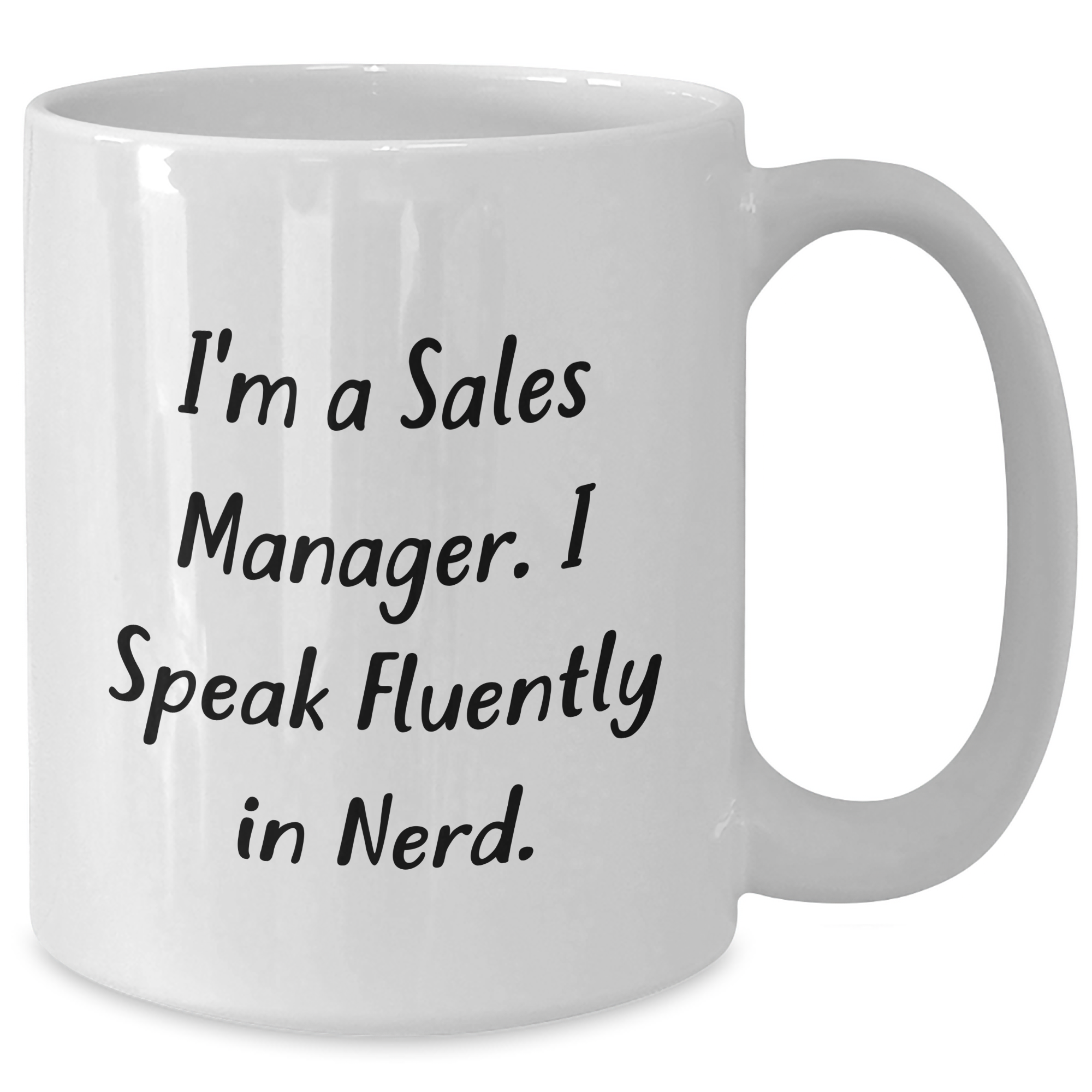 Funny Sales Manager Gifts - I'm A Sales Manager. I Speak Fluently In genius. - White Coffee Mug for Dad's, Sales Manager, Friends, and Coworkers - Additional