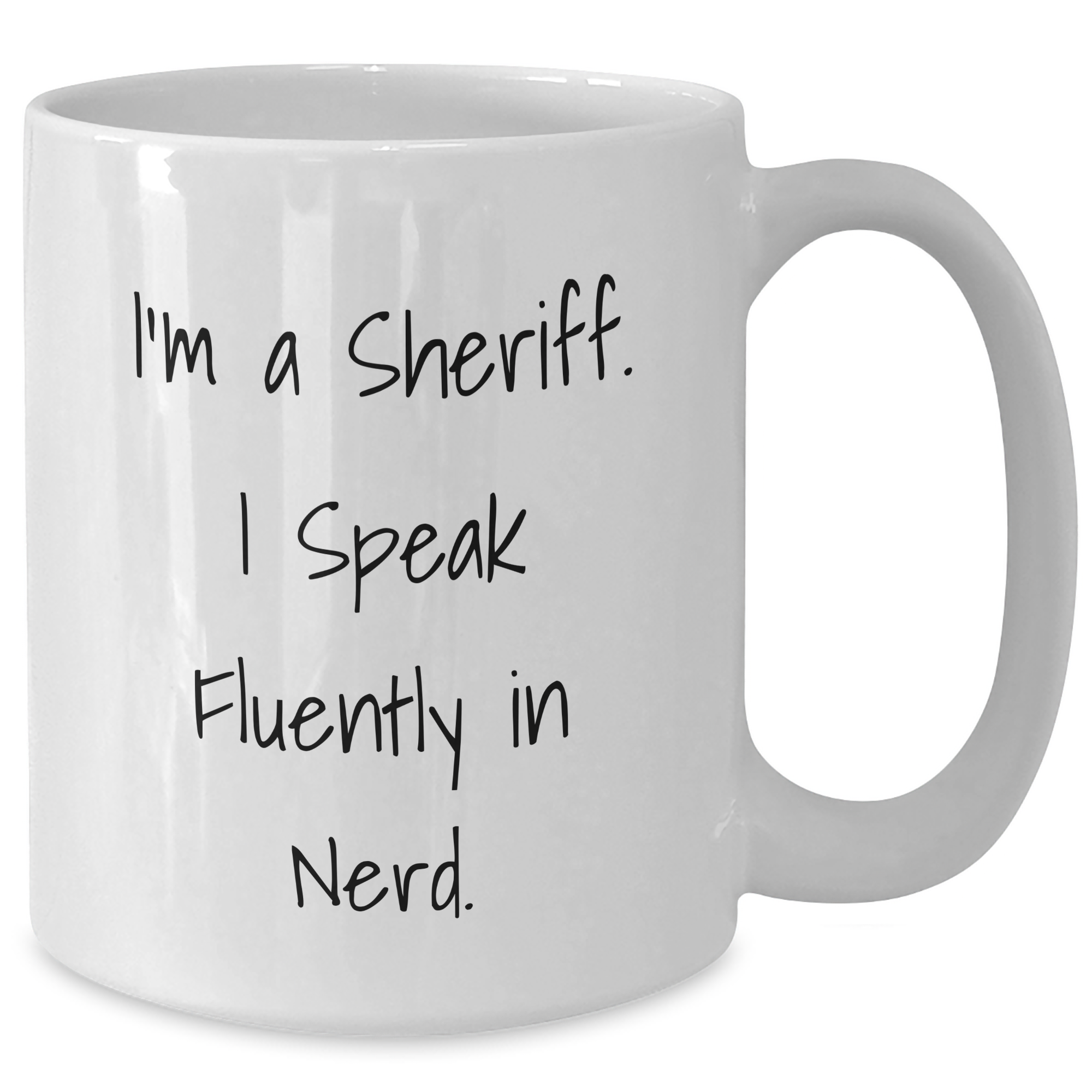 Funny Sheriff Quote White Coffee Mug, Gifts from Men to Sheriff, Unique Father's Day Unique Gifts - Additional