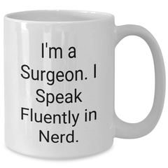 Funny Surgeon Gifts from Friends, Unique White Coffee Mug for Surgeons, 'I'm A Surgeon. I Speak Fluently In genius.' Quote, Father's Day Unique Gifts for Men - Additional