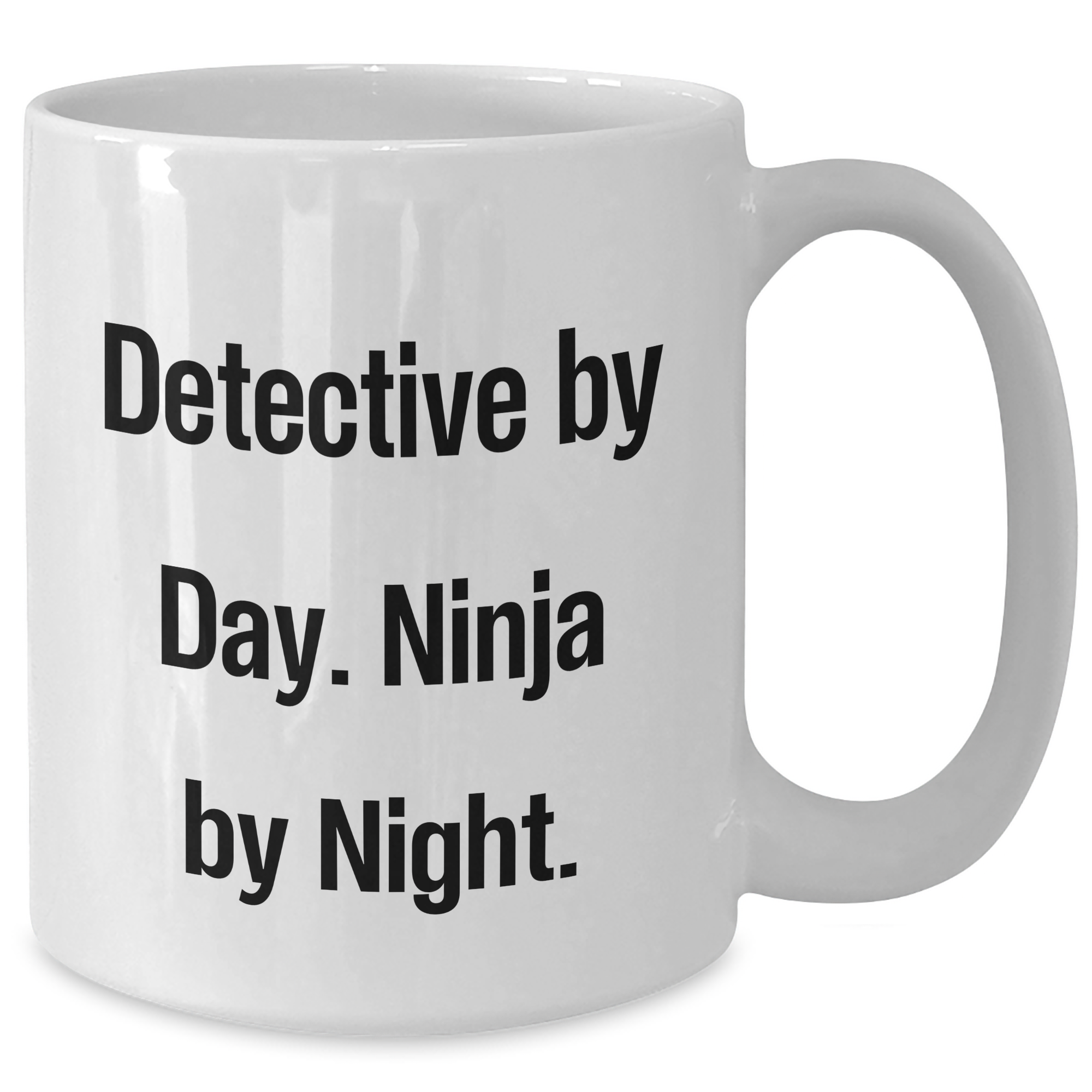 Funny Detective Gifts from Men for Father's Day - White Coffee Mug - 'Detective By Day. Ninja By Night.' - Additional