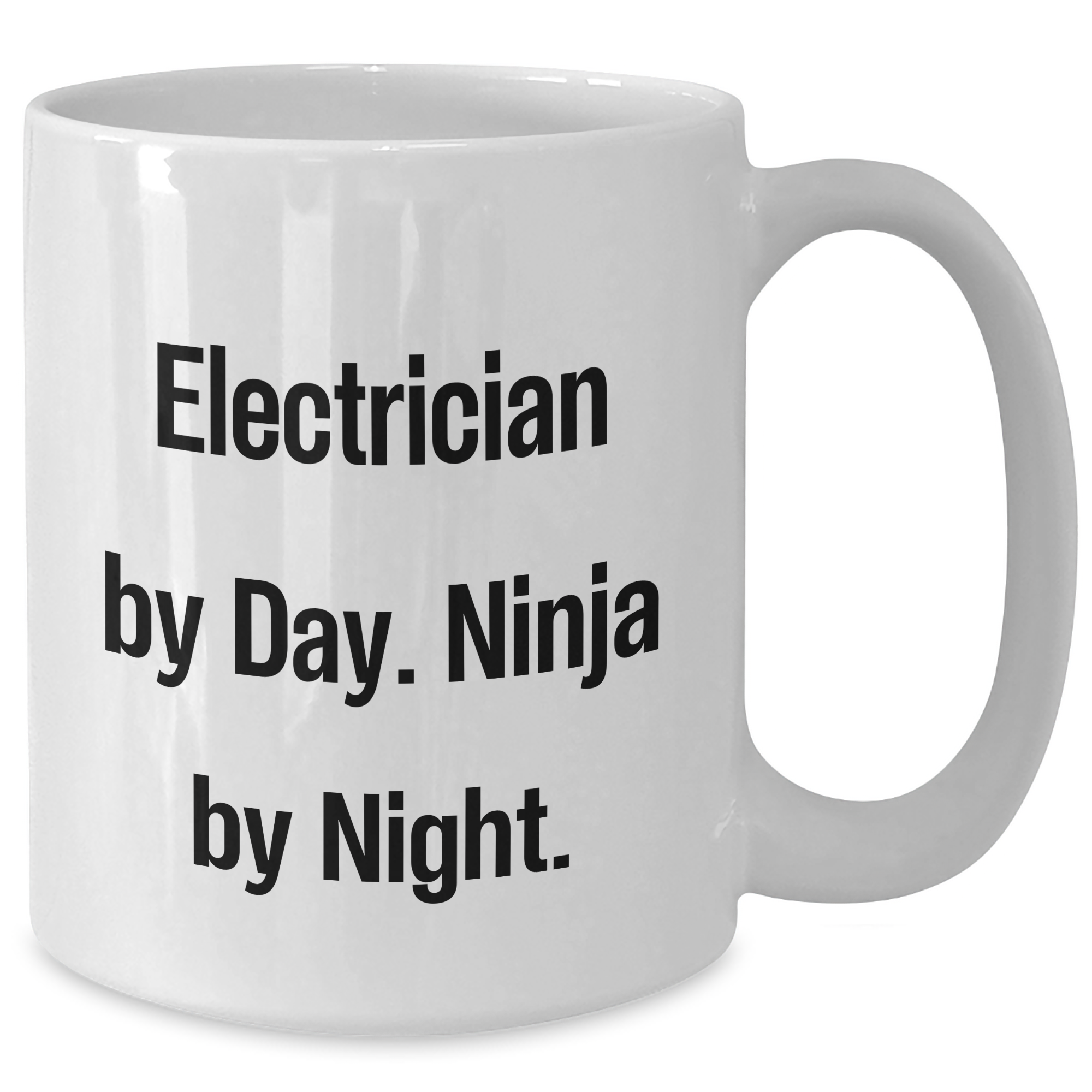 Electrician By Day, Ninja By Night, Funny White Coffee Mug Gifts from Men to Electrician Friends and Family for Father's Day - Additional