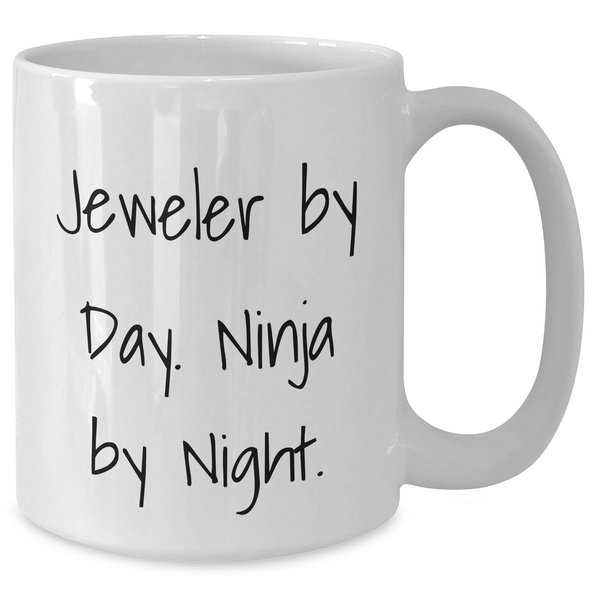 Jeweler By Day Funny White Coffee Mug Gifts from Friends to Jeweler on Father's Day - Additional