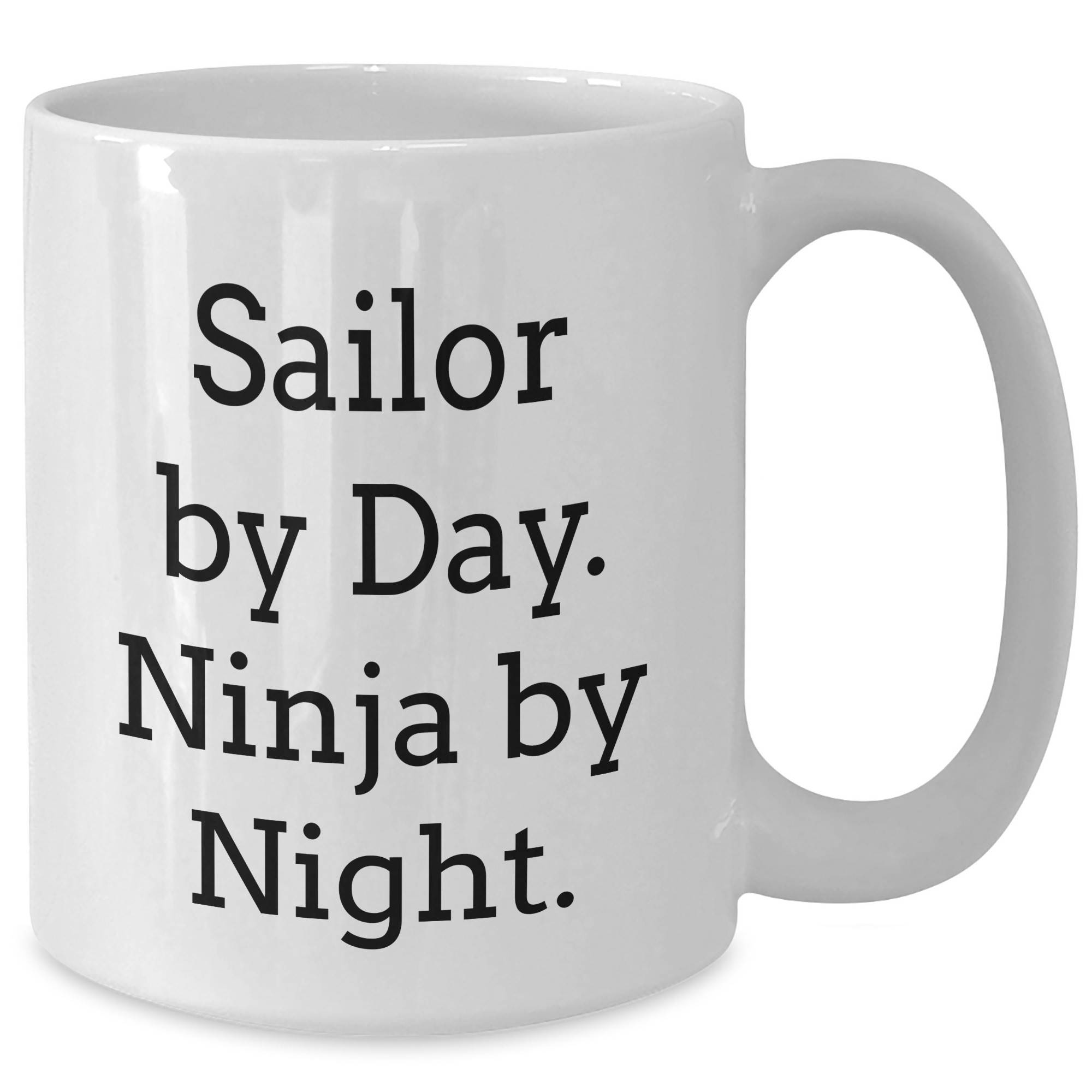 Sailor Gifts from Friends, Family, or Coworkers - Graduation Unique Sailor White Coffee Mug, Funny Quote 'Sailor By Day. Ninja By Night.' - Additional