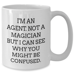Funny Agent Gifts from Family - I'm An Agent. Not A Magician... White Coffee Mug for Agent's Graduation - Additional