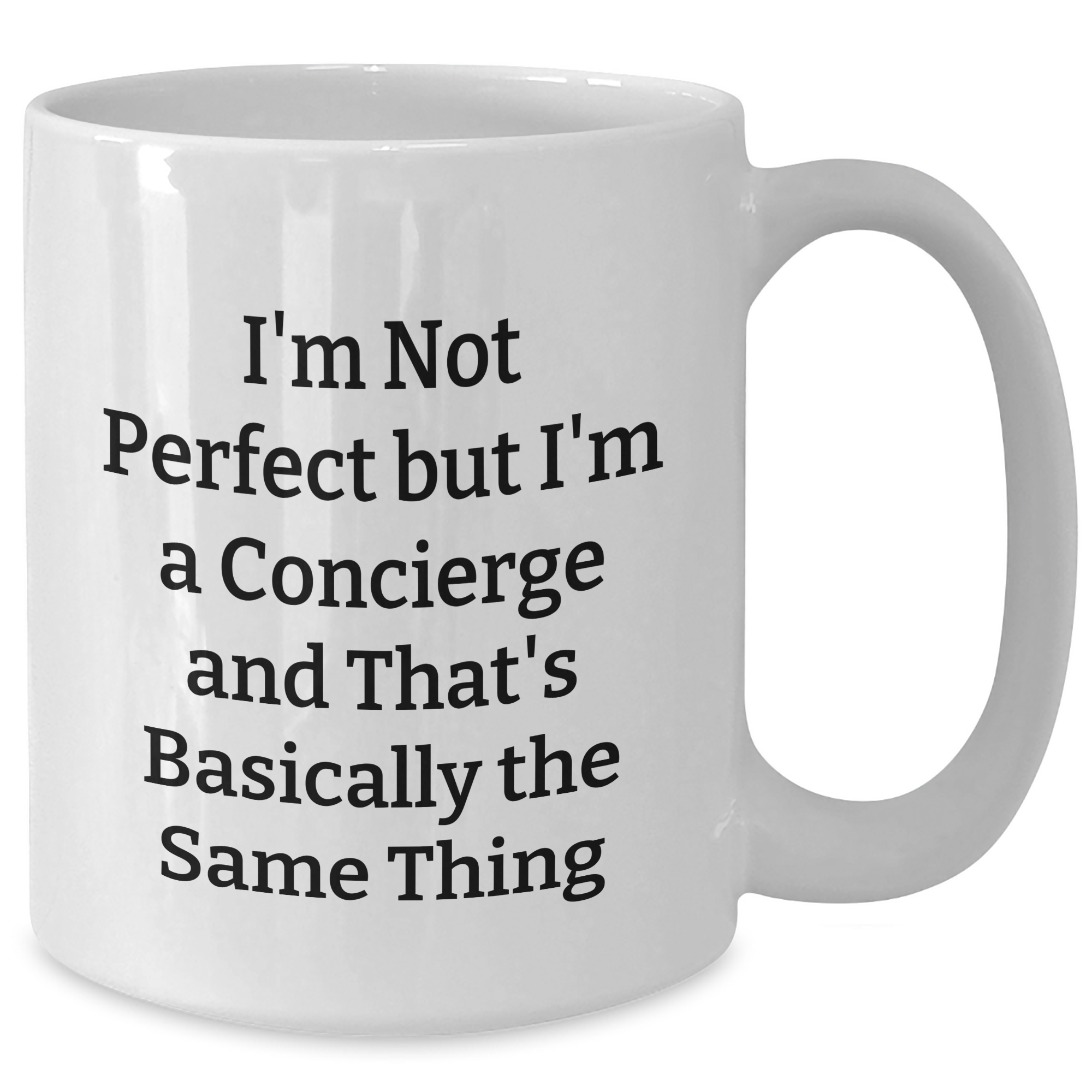 Funny Concierge Gifts from Friends for Graduation, 'I'm Not Perfect But I'm A Concierge' White Coffee Mug, 11oz or 15oz, Ceramic, Microwave and Dishwasher Safe - Additional