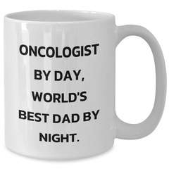 Oncologist Gifts from Men, Funny White Coffee Mug for Graduation, 'Oncologist By Day, World's Best Dad By Night.' Quote - Additional