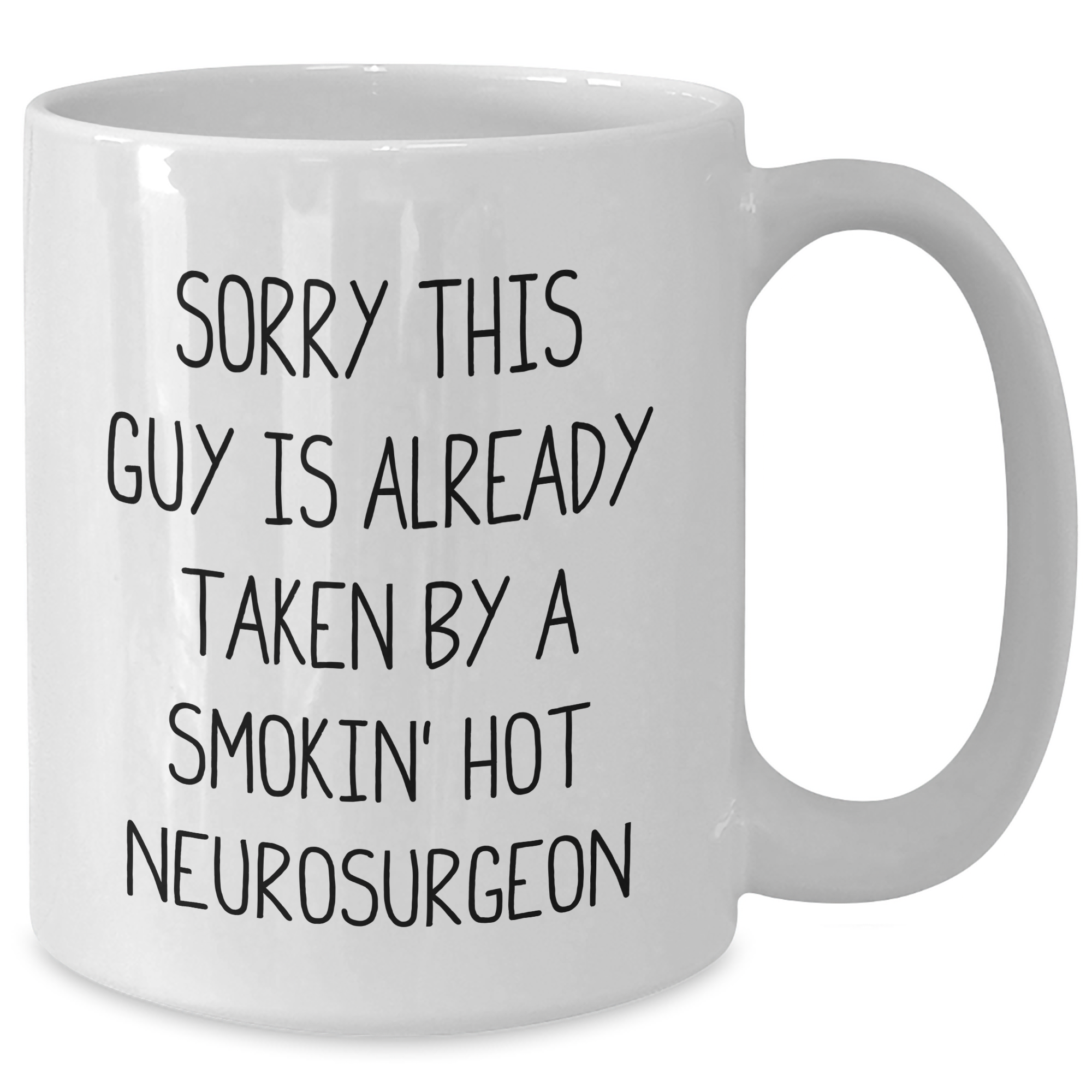 Funny Neurosurgeon Gifts for Men - White Coffee Mug with Quote, Gifts from Friends, Unique Father's Day Unique Gifts for Neurosurgeon, 11oz or 15oz - Additional