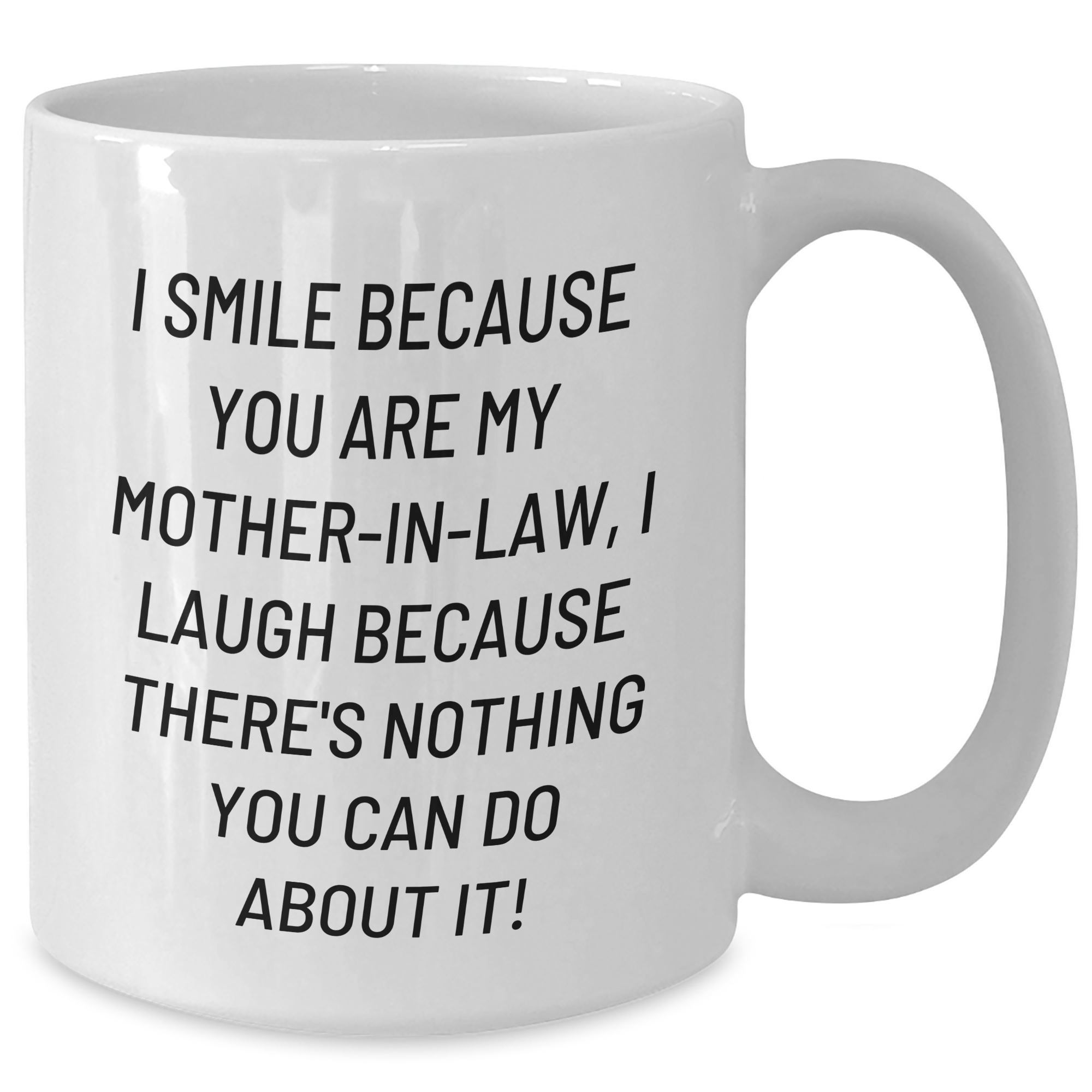 Funny Mom-in-law Gifts, White Coffee Mugs, 'I Smile Because You Are My Mom-in-law, I Laugh Because There's Nothing You Can Do About It!' - Gifts from Friends for Mom-in-law's Graduation - Additional