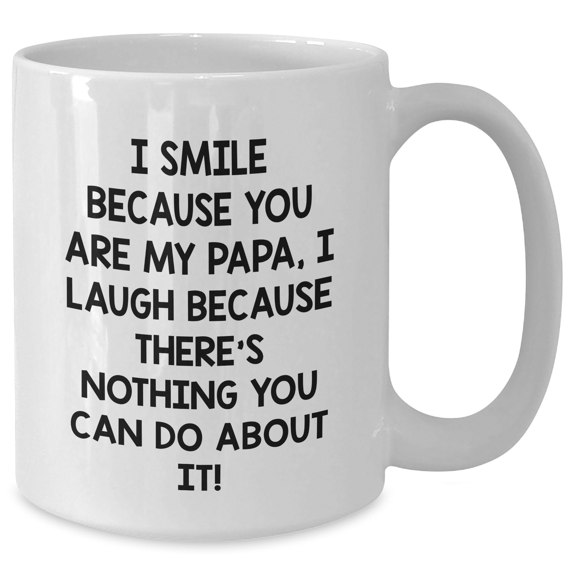 Funny Papa Gifts, I Smile Because You Are My Papa, White Coffee Mug for Papa Graduation, Gifts from Family to Papa - Additional