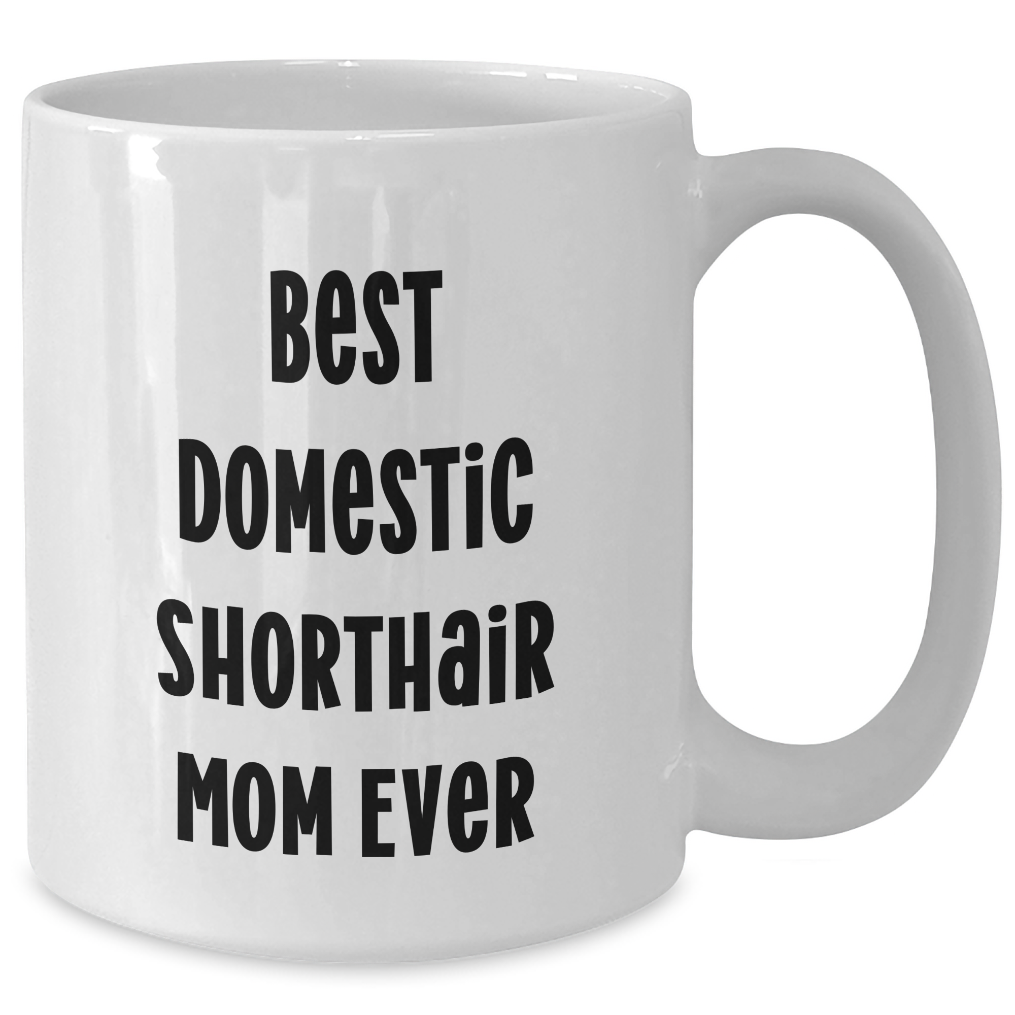 Funny Domestic Shorthair Cat Mom Gifts from Friends for Father's Day Unique Gifts White Coffee Mug, Best Domestic Shorthair Mom Ever - Additional