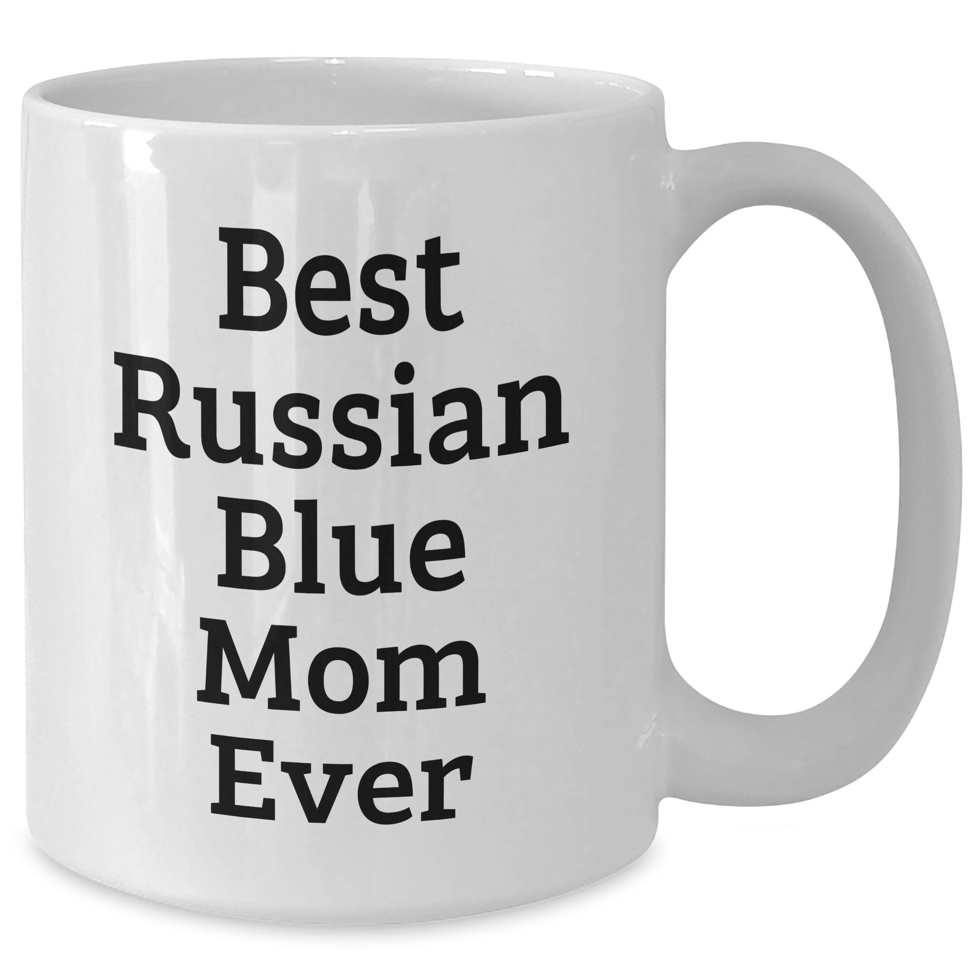 Funny Russian Blue Cat Mom Gifts for Dad, White Coffee Mug with Inspirational Quote, 11oz or 15oz Capacity, Ceramic, Microwave and Dishwasher Safe Gifts from Men to Russian Blue Cat Lovers - Additional