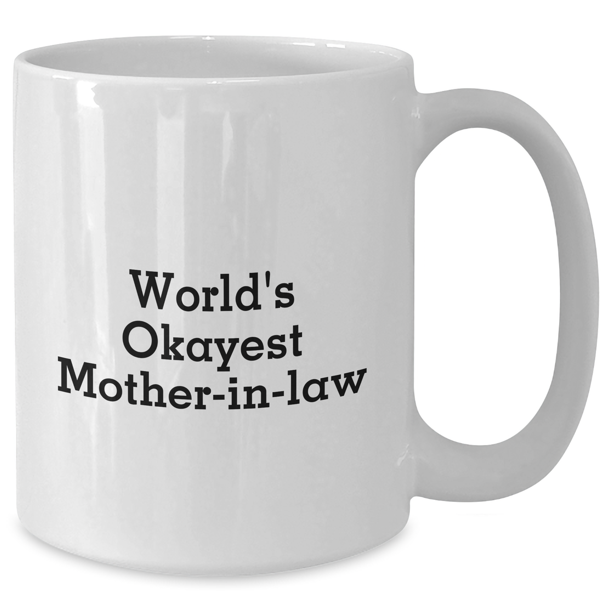 Funny Mom-in-law Gifts, World's Okayest Mom's Graduation White Coffee Mug, Gifts from Family - Additional
