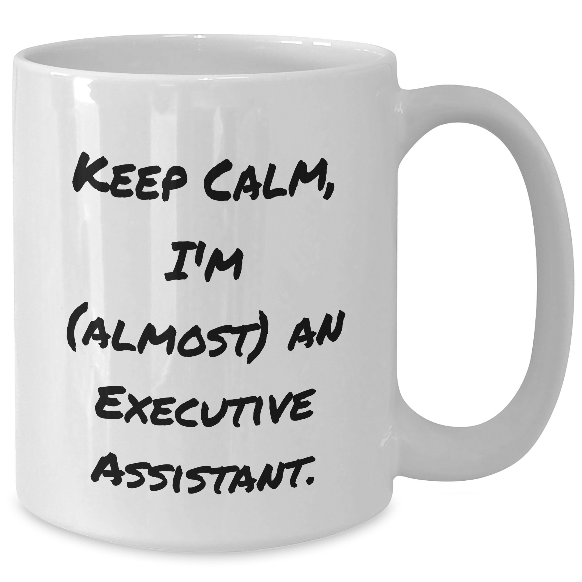Funny Executive Assistant Gifts, 'Keep Calm, I'm (almost) An Executive Assistant.' White Coffee Mug for Graduation, Gifts from Friends, Coworkers, or Family - Additional