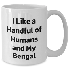 Funny Bengal Cat White Coffee Mug, Gifts from Friends for Bengal Cat Lovers, I Like A Handful Of Humans And My Bengal, Graduation Unique Gifts - Additional