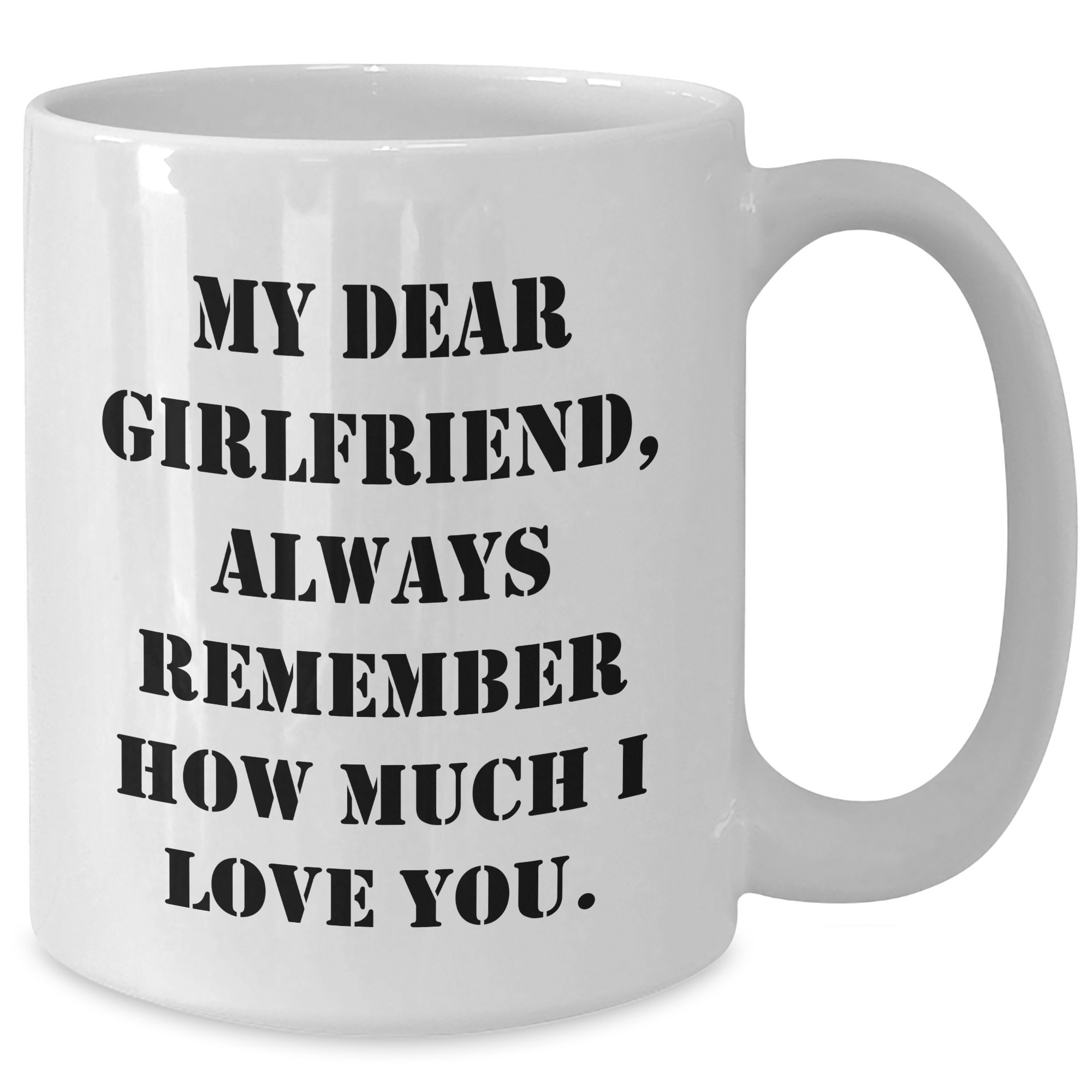 Funny Gifts from Men to Sweetheart, White Coffee Mug with My Dear Sweetheart, Always Remember How Much I Love You., Ideal Gift for Graduation - Additional