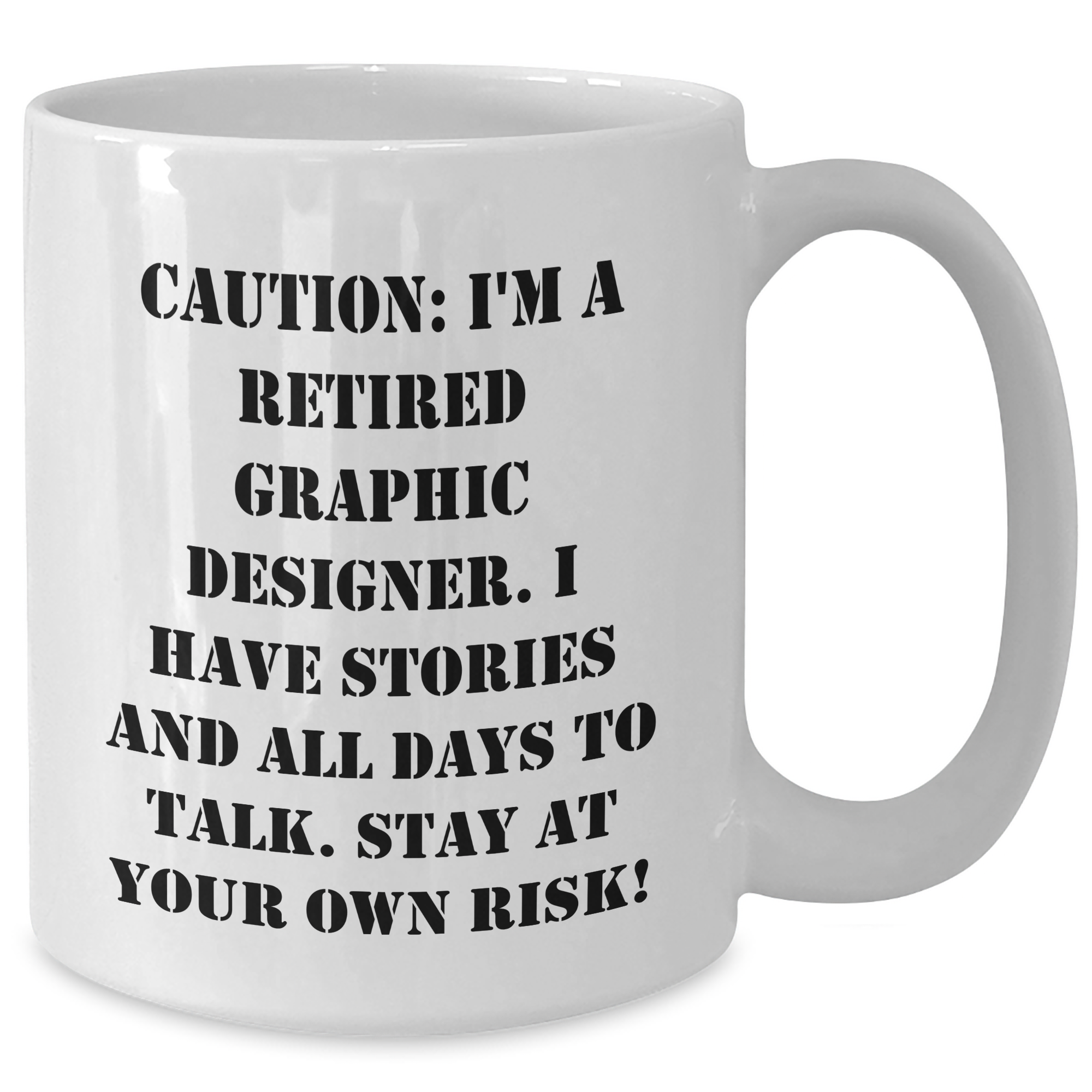 Graphic Designer Humor White Coffee Mugs Gifts from Friends, Coworkers, or Family, Stay At Your Own Risk!, Unique Graduation Gifts for Graphic Designer - Additional