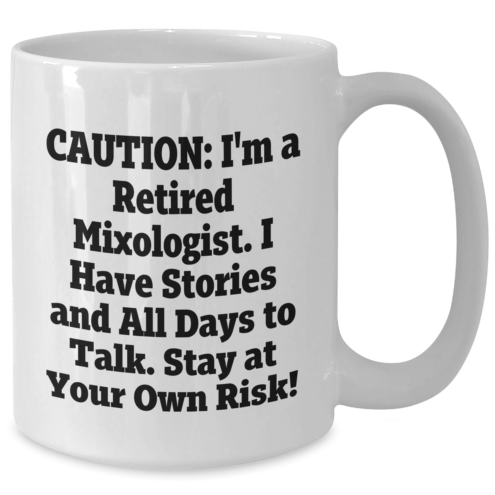 Funny Mixologist Gifts from Friends for Graduation, Retired Mixologist White Coffee Mug - Stay At Your Own Risk! - Additional