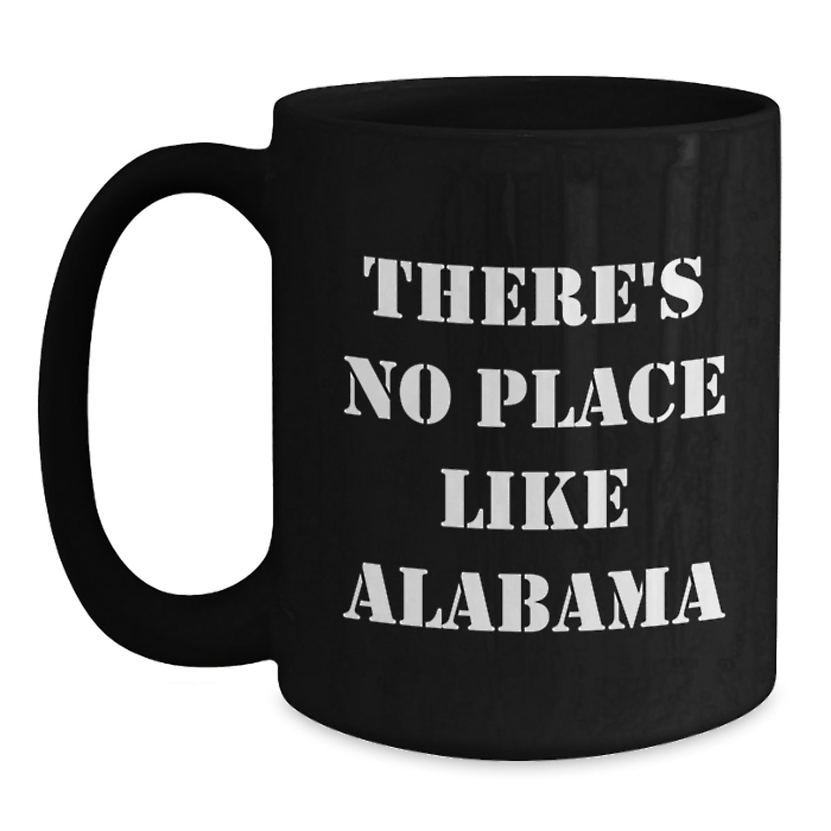 Funny Alabama Black Coffee Mugs Christmas Unique Gifts from Friends and Family - 'There's No Place Like Alabama' - Main