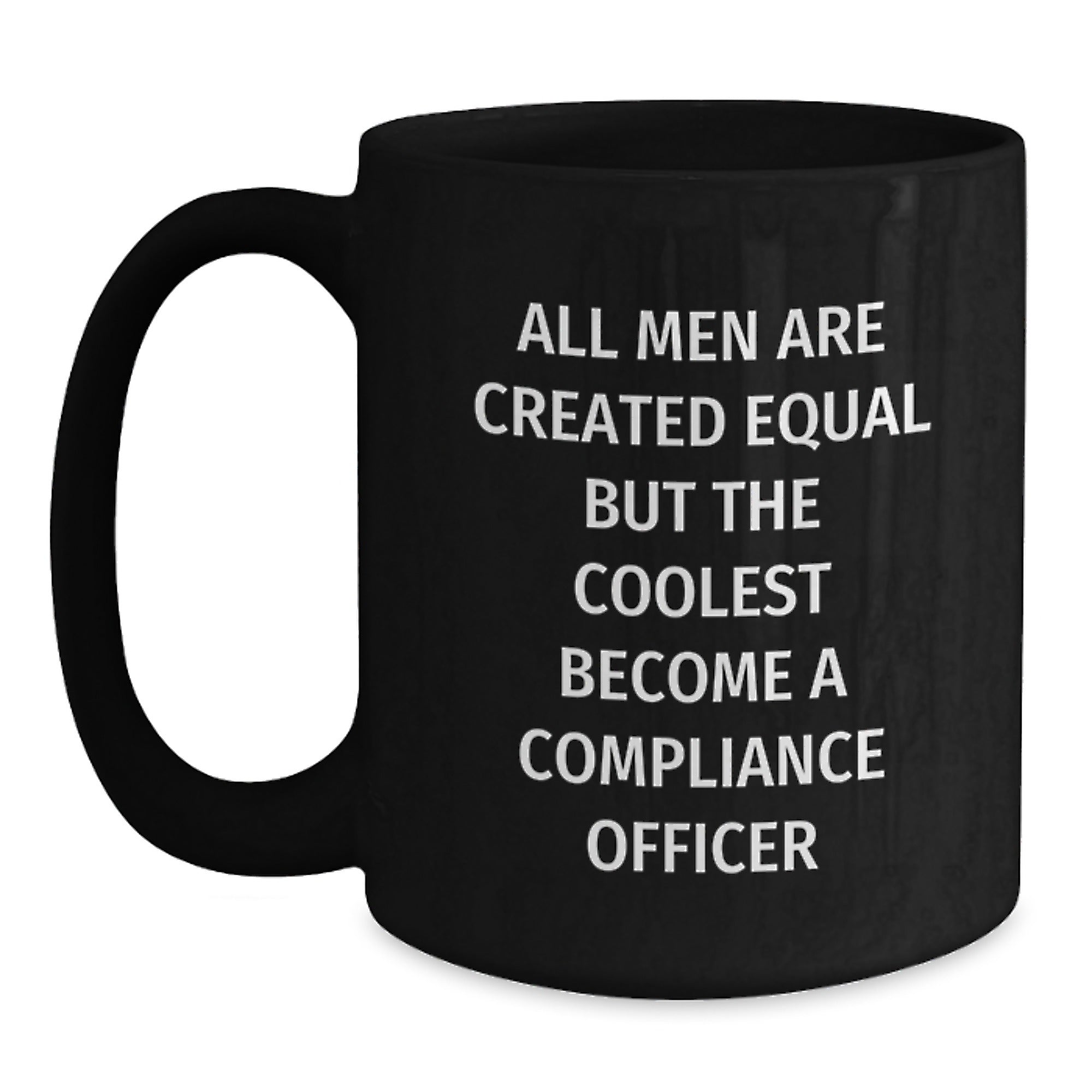 Funny Compliance Officer Gifts from Men to Women, Black Coffee Mugs with 'All Men Are Created Equal But The Coolest Become A Compliance Officer' Quote, Valentine's Unique - Main