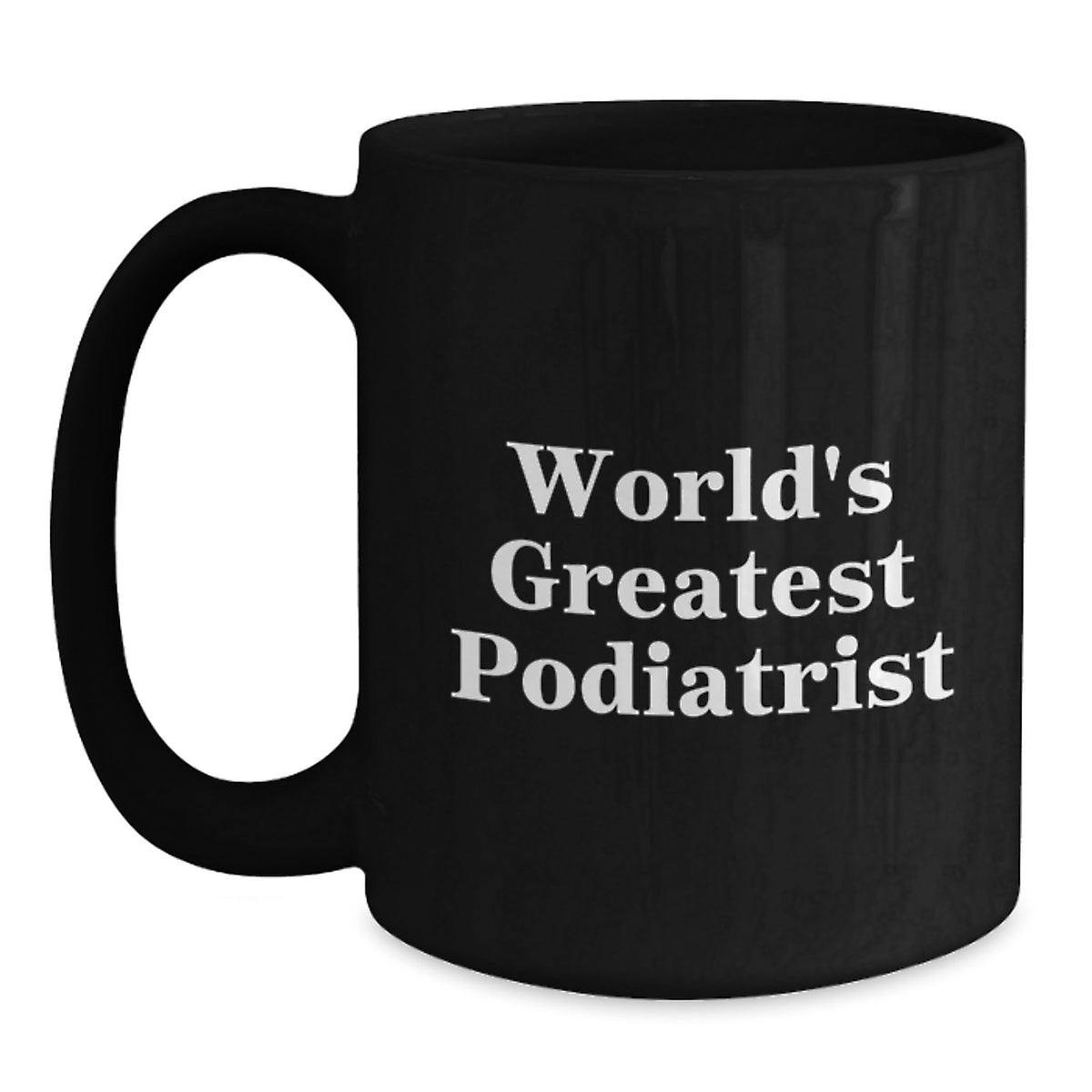 Funny Podiatrist Gifts for Men from World's Greatest Podiatrist - Black Coffee Mug, Unique Christmas Memorable Presents - Main