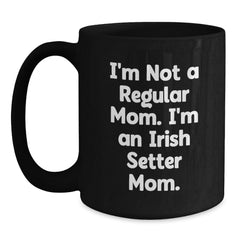 Funny Irish Setter Dog Gifts for Mom, Black Coffee Mug, Perfect for Irish Setter Moms, Gifts from Women to Women, Christmas Unique Gifts - Main