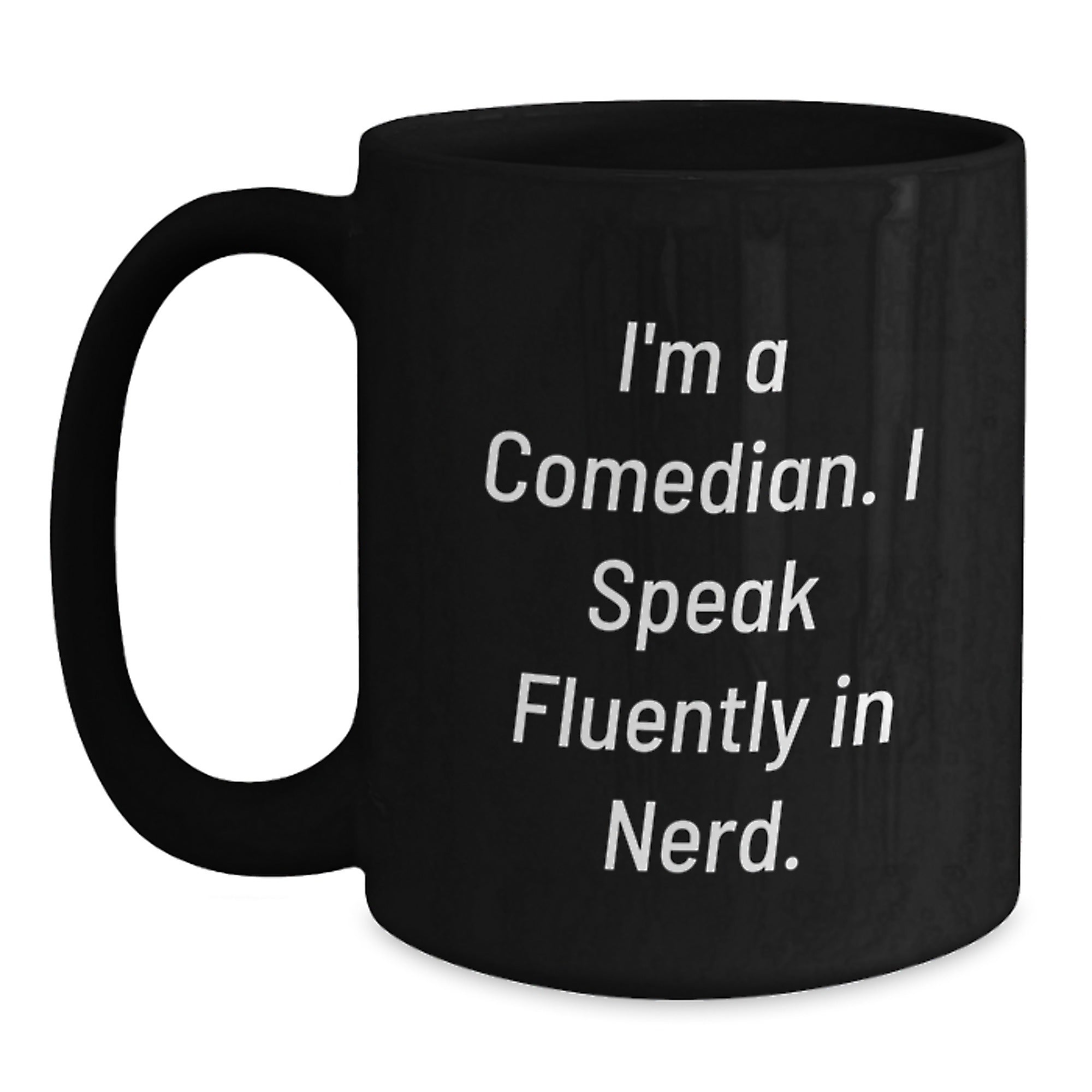 Funny Comedian Gifts from Friends to Comedian Men - I'm A Comedian. I Speak Fluently In genius. - Black Coffee Mug for Graduation - Main