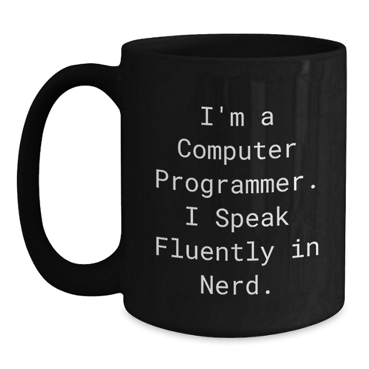 Funny Computer Programmer Quote Black Coffee Mug, Gifts from Friends for Computer Programmer Birthday, I'm A Computer Programmer. I Speak Fluently In genius. - Main