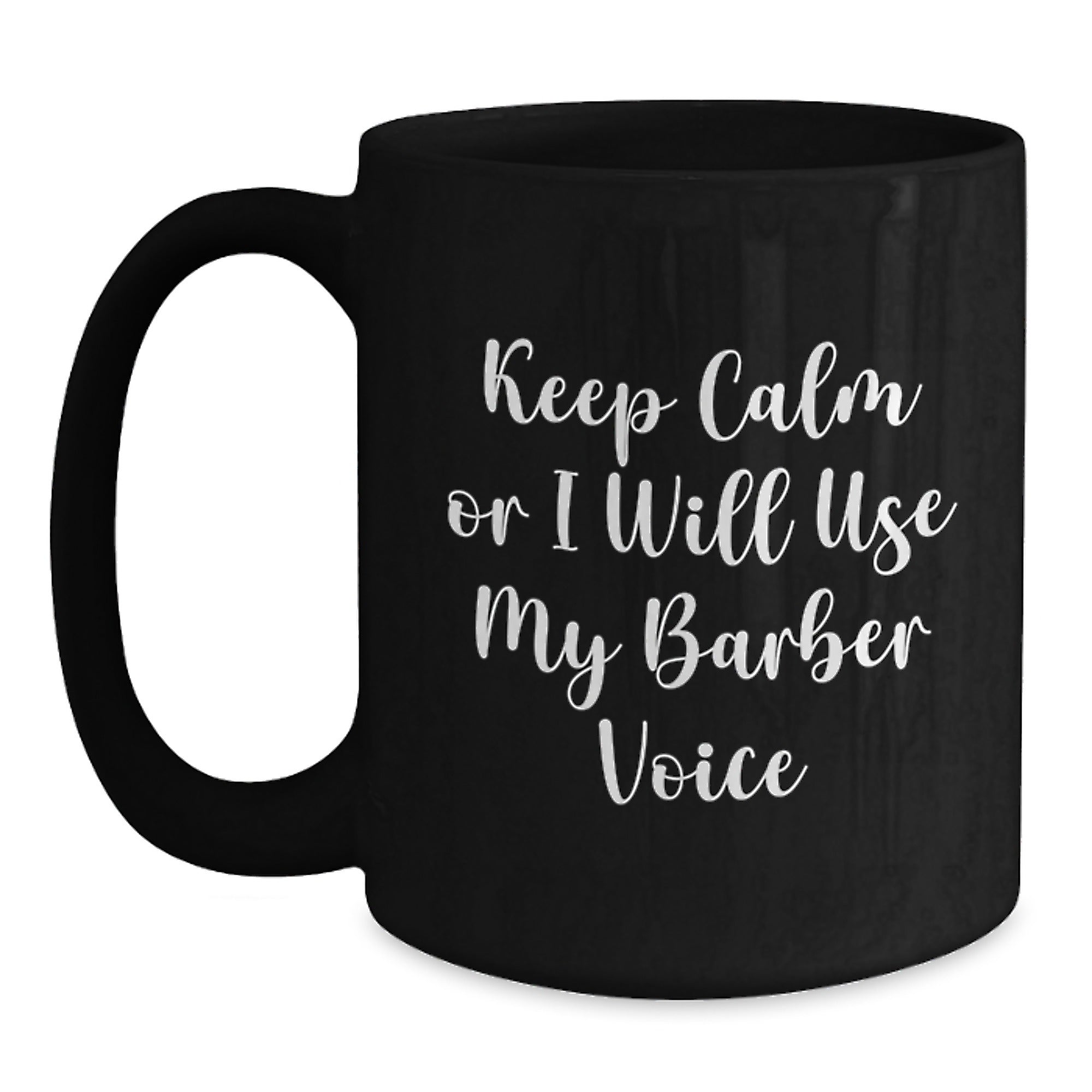 Funny Barber Gifts, Keep Calm Or I Will Use My Barber Voice, Christmas Unique Mugs for Men - Main