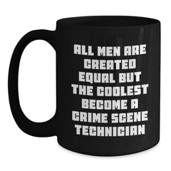 Funny Crime Scene Technician Gifts for Men, Black Coffee Mug, All Men Are Created Equal But The Coolest Become A Crime Scene Technician Quote, Christmas Unique Gifts from Friend - Main