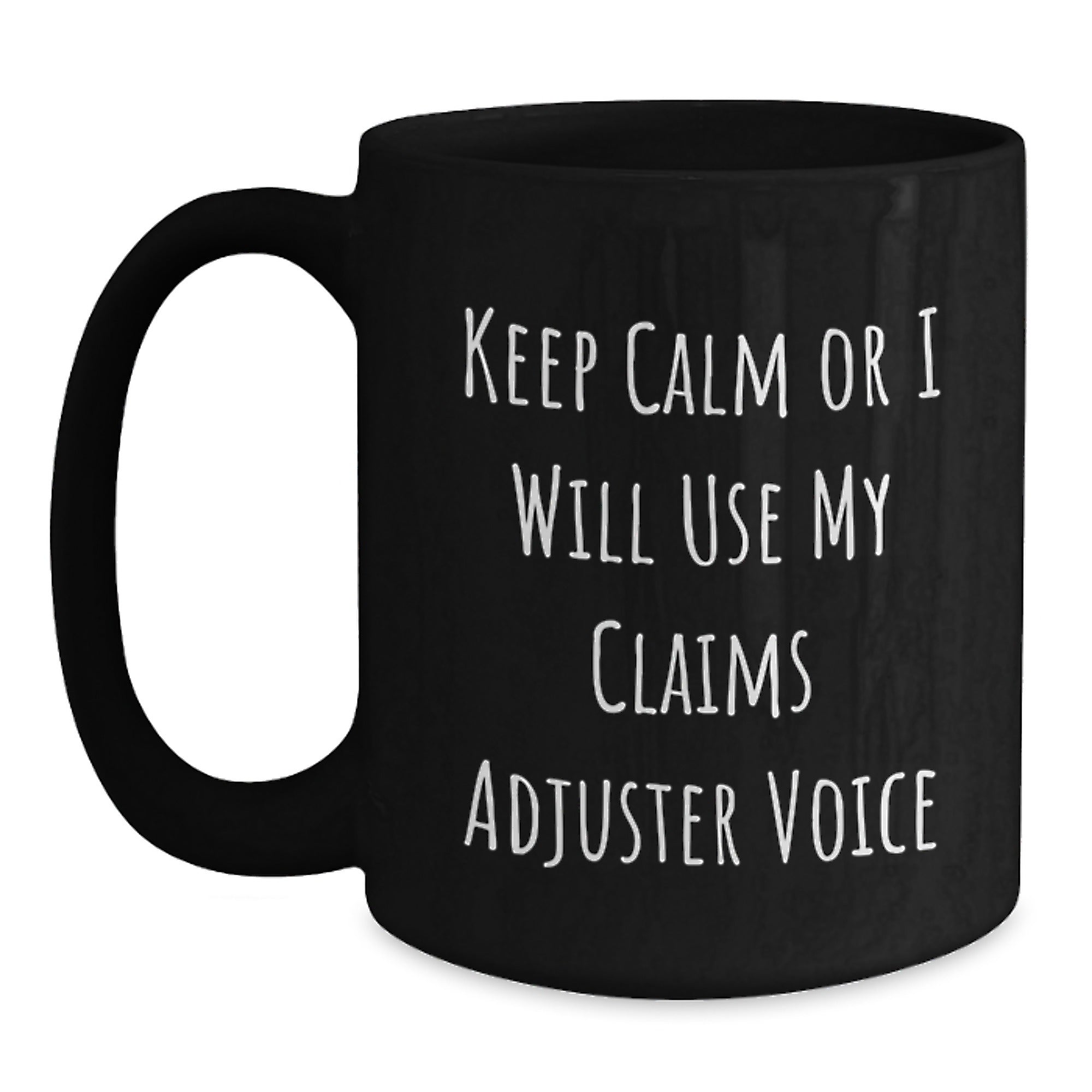 Funny Claims Adjuster Gifts for Valentine's, Black Coffee Mug - 'Keep Calm Or I Will Use My Claims Adjuster Voice' - Main