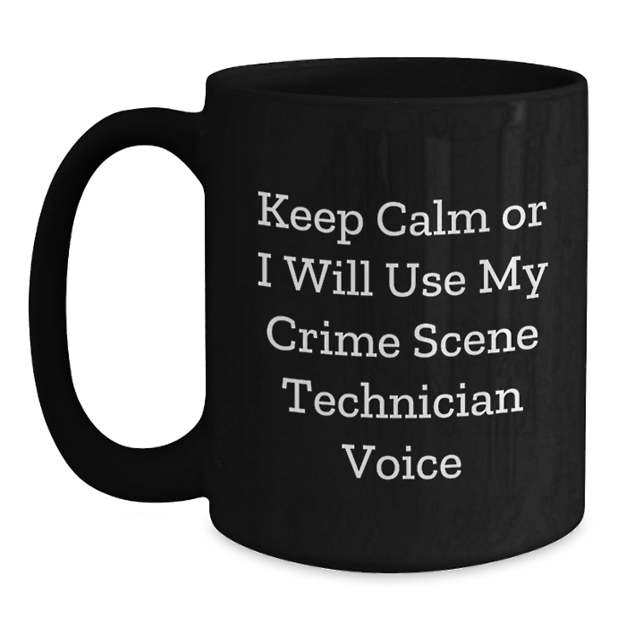 Funny Crime Scene Technician Gifts for Men Friends Family - Black Coffee Mug with Keep Calm Or I Will Use My Crime Scene Technician Voice - Main