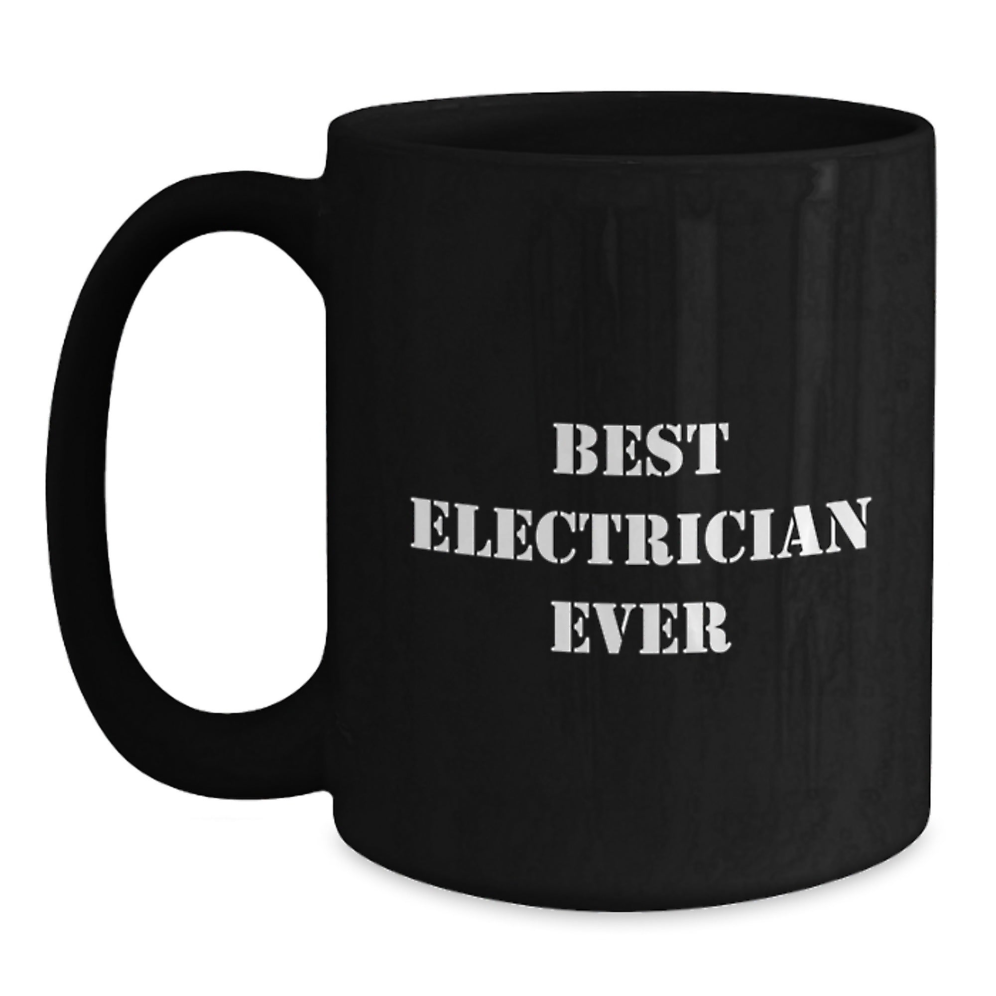 Funny Electrician Gifts - 'Best Electrician Ever' Quote Black Coffee Mug for Graduation, Best Gift for Electrician, Men, Women, Friends, Coworkers, Family - Main