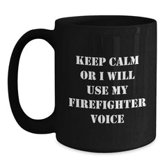 Funny Firefighter Gifts for Men Christmas Unique Presents from Friend Black Coffee Mug with 'Keep Calm Or I Will Use My Firefighter Voice' - Main