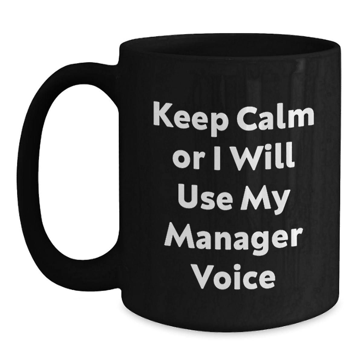 Funny Manager Gifts from Men for Friends - Keep Calm Or I Will Use My Manager Voice Black Coffee Mug, Unique Christmas Unique Gifts for Coworkers or Family - Main