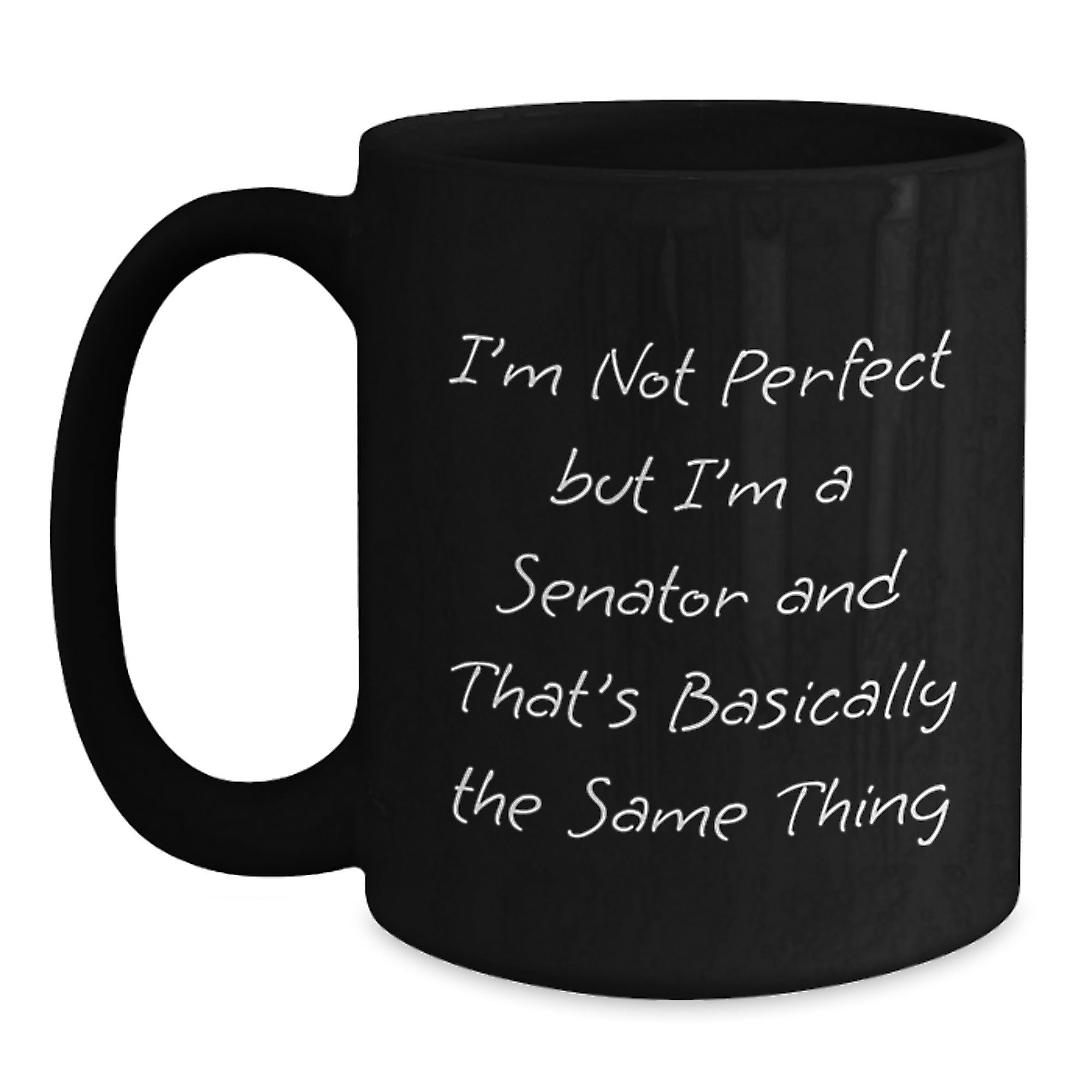 Funny Senator Quote Black Coffee Mugs, Gifts from Friends to Senator, Birthday Unique Gifts, Men or Women's Humor Mug - Main