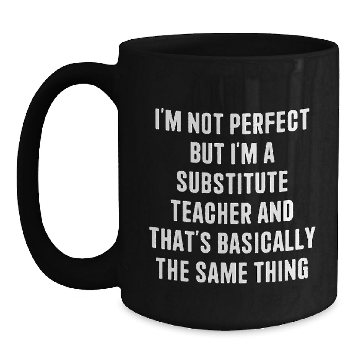 Funny Substitute Teacher Gifts from Friends - I'm Not Perfect Ceramic Black Coffee Mug for Substitute Teacher Birthday - Main