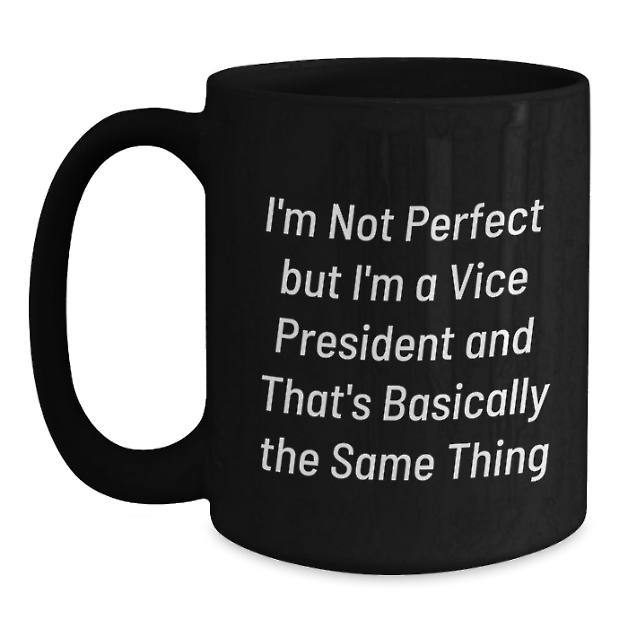 Funny Vice President Gifts, Birthday Unique Gifts for Vice President, 'I'm Not Perfect...' Quote Black Coffee Mug - Main