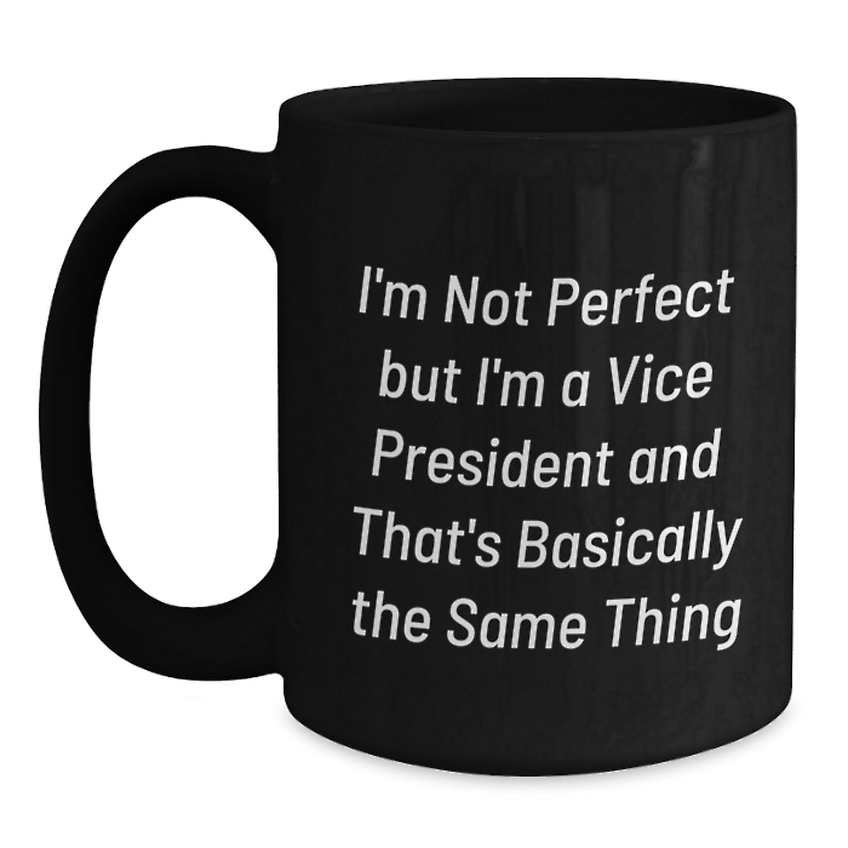 Funny Vice President Gifts, Birthday Unique Gifts for Vice President, 'I'm Not Perfect...' Quote Black Coffee Mug - Main