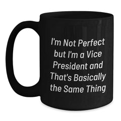 Funny Vice President Gifts, Birthday Unique Gifts for Vice President, 'I'm Not Perfect...' Quote Black Coffee Mug - Main